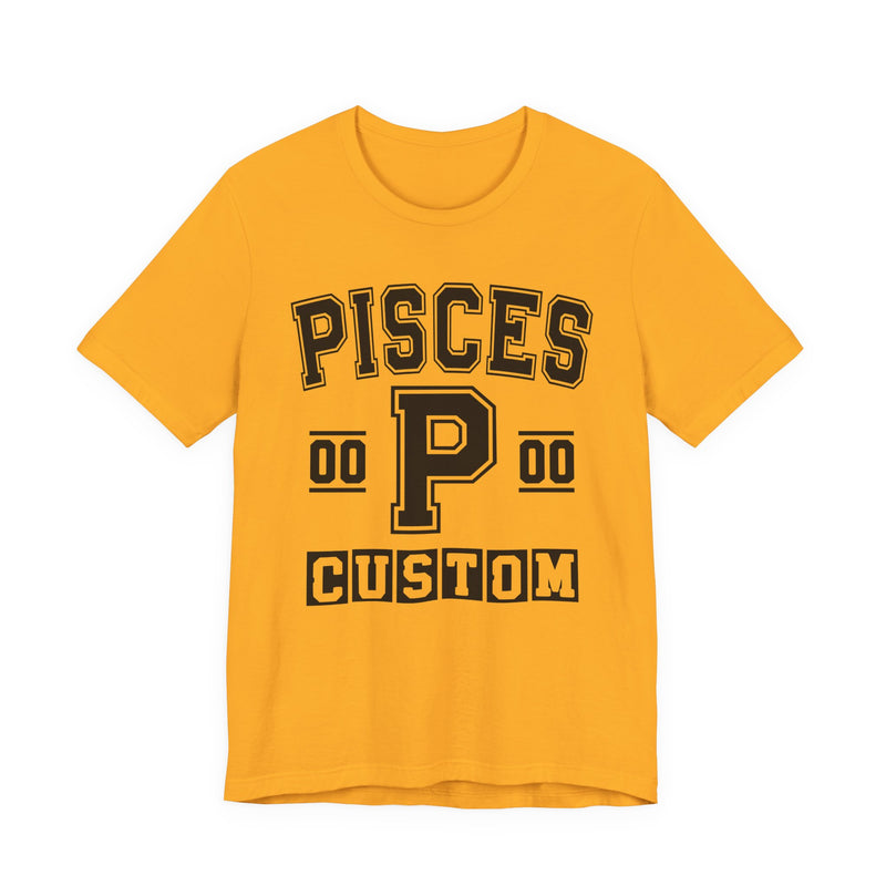 Custom Pisces Varsity T-Shirt — Customize Birthday Day/Month/Year — Customize Season/nation/Society