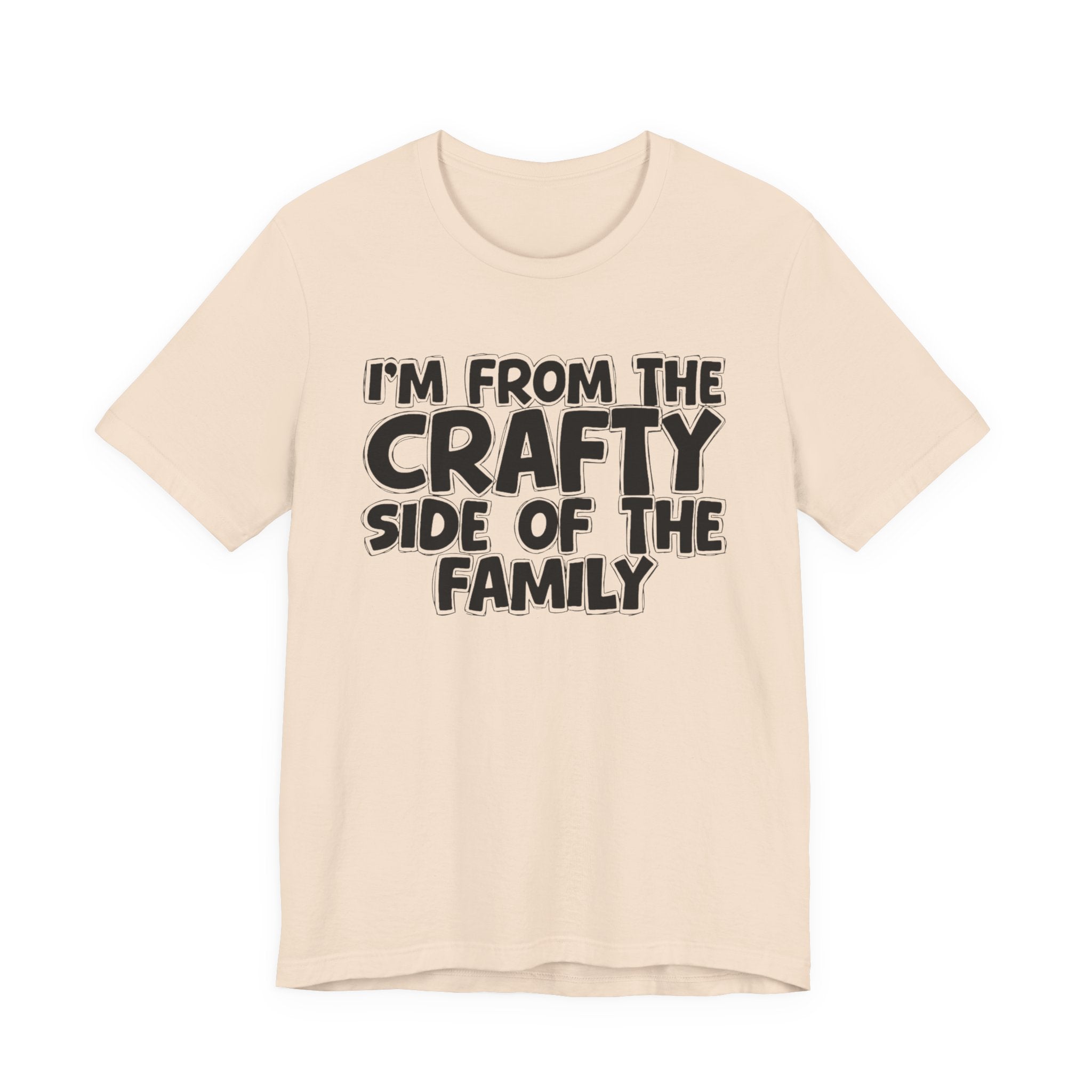 I'm From The Crafty Side Of The Family — Funny Family Gathering Tee