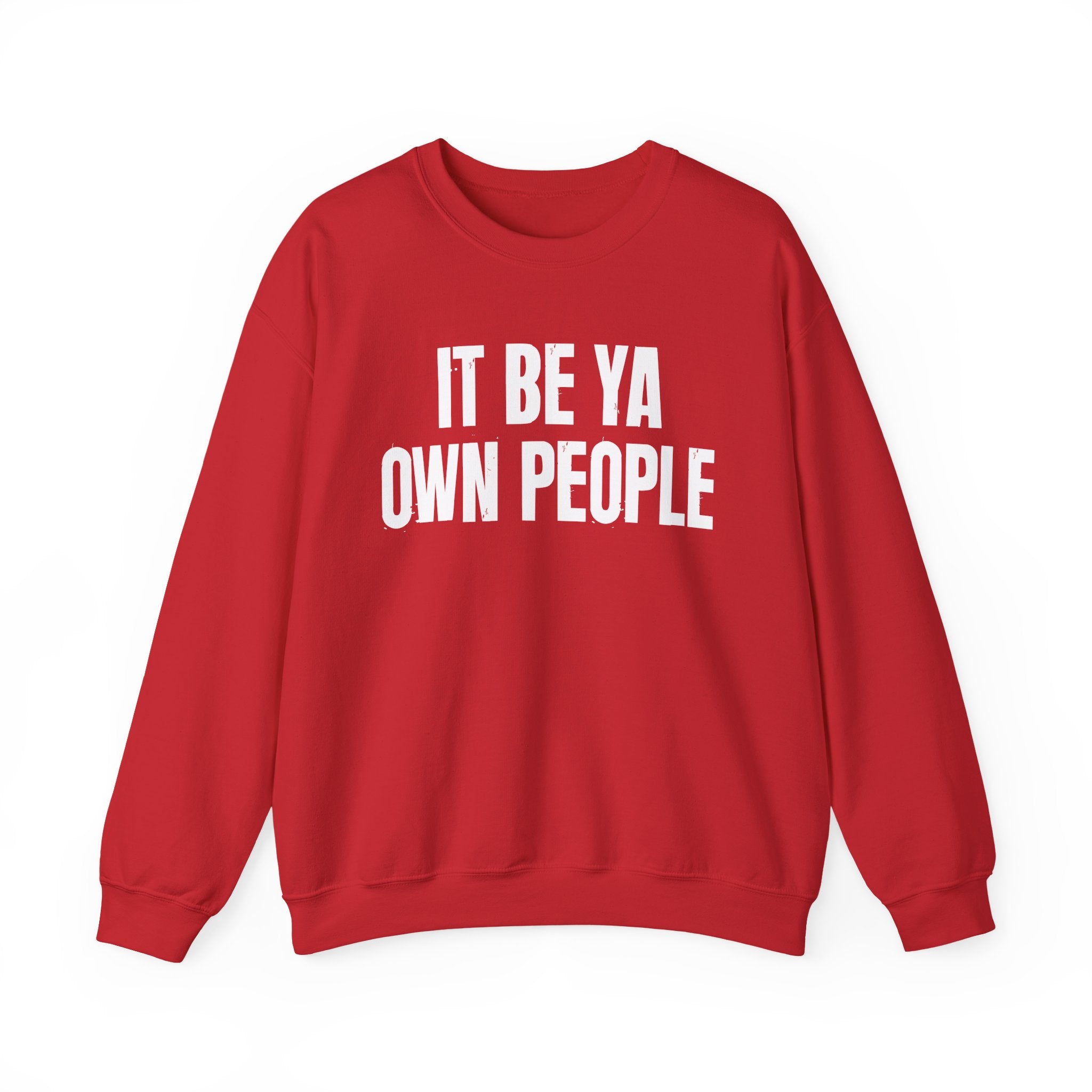 It Be Ya Own People — Black Saying Sweatshirt