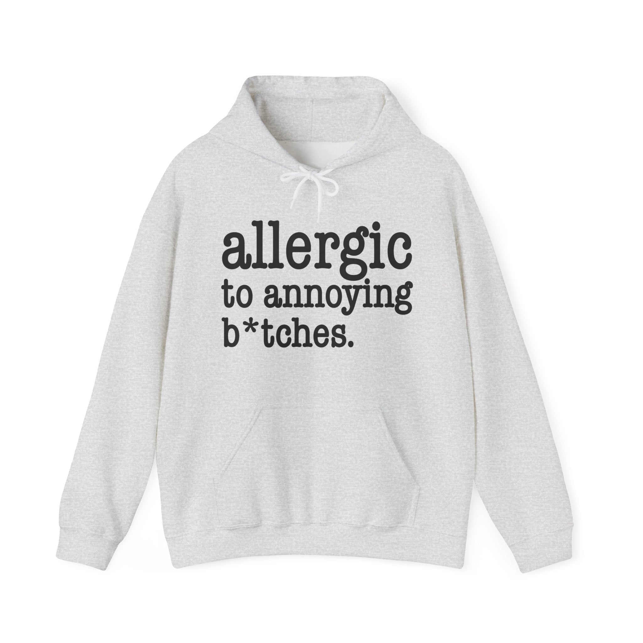 Allergic To Annoying Bitches - Hoodie