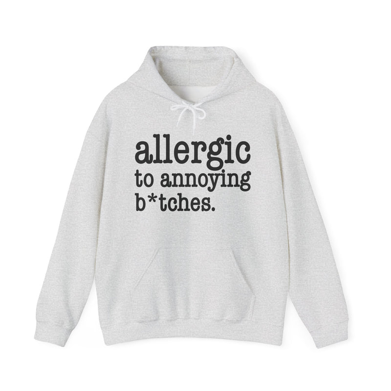 Allergic To Annoying Bitches — Hoodie