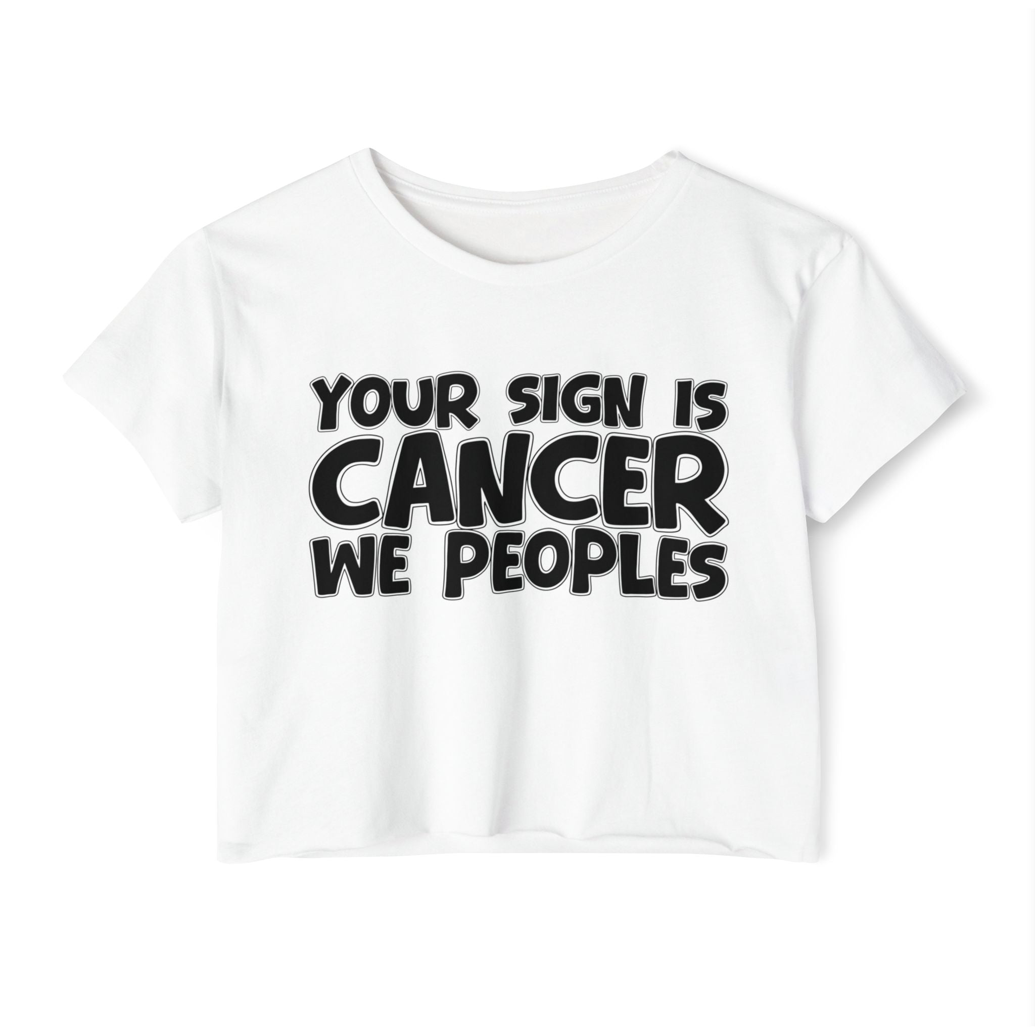 Your Sign Is Cancer We Peoples - Fun Zodiac Sign Crop Top