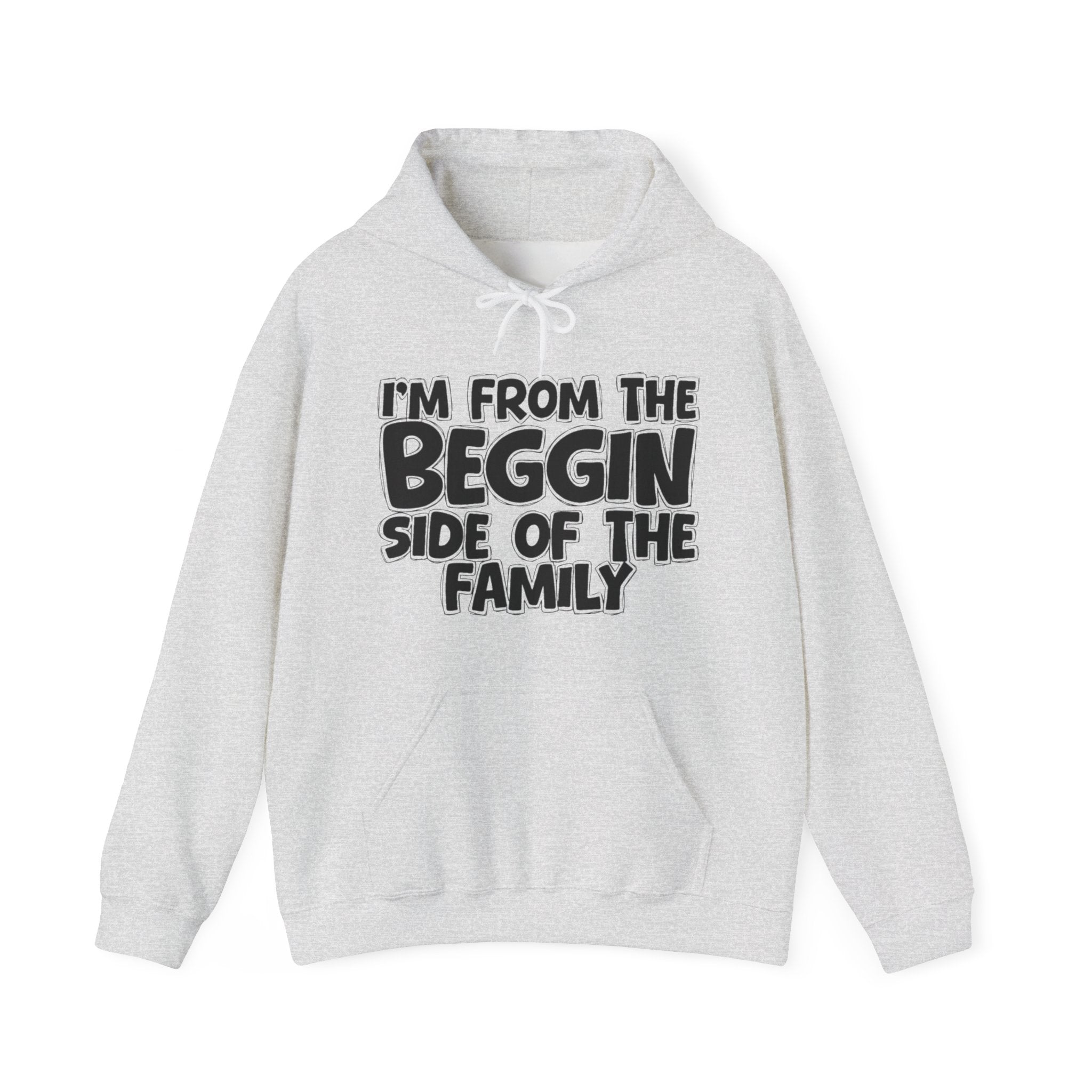 I'm From the Beggin Side of the Family - Funny Family Pride Hoodie