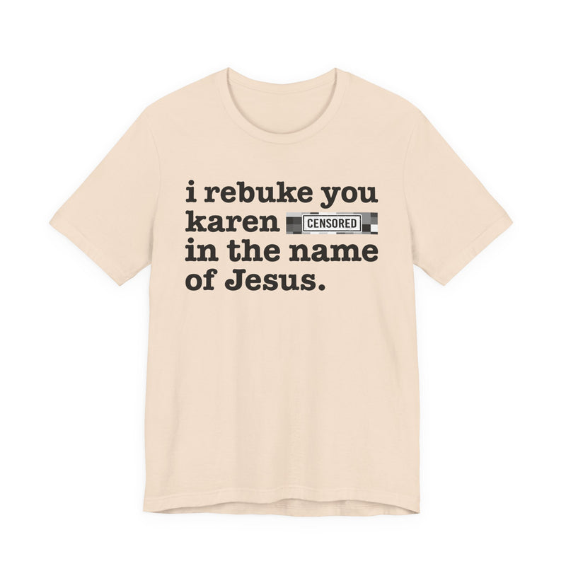 I Rebuke You Karen Bitches In The Name Of Jesus