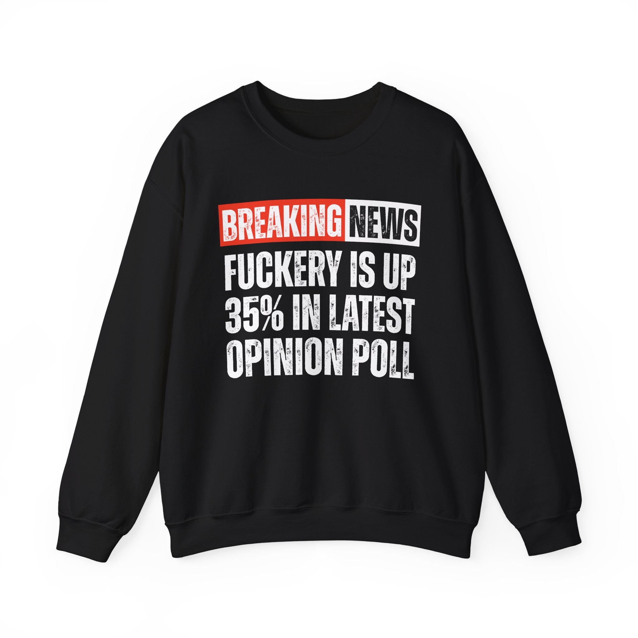 Breaking News: Fuckery Is Up 35% In Latest Opinion Poll － Funny News Alert Sweatshirt