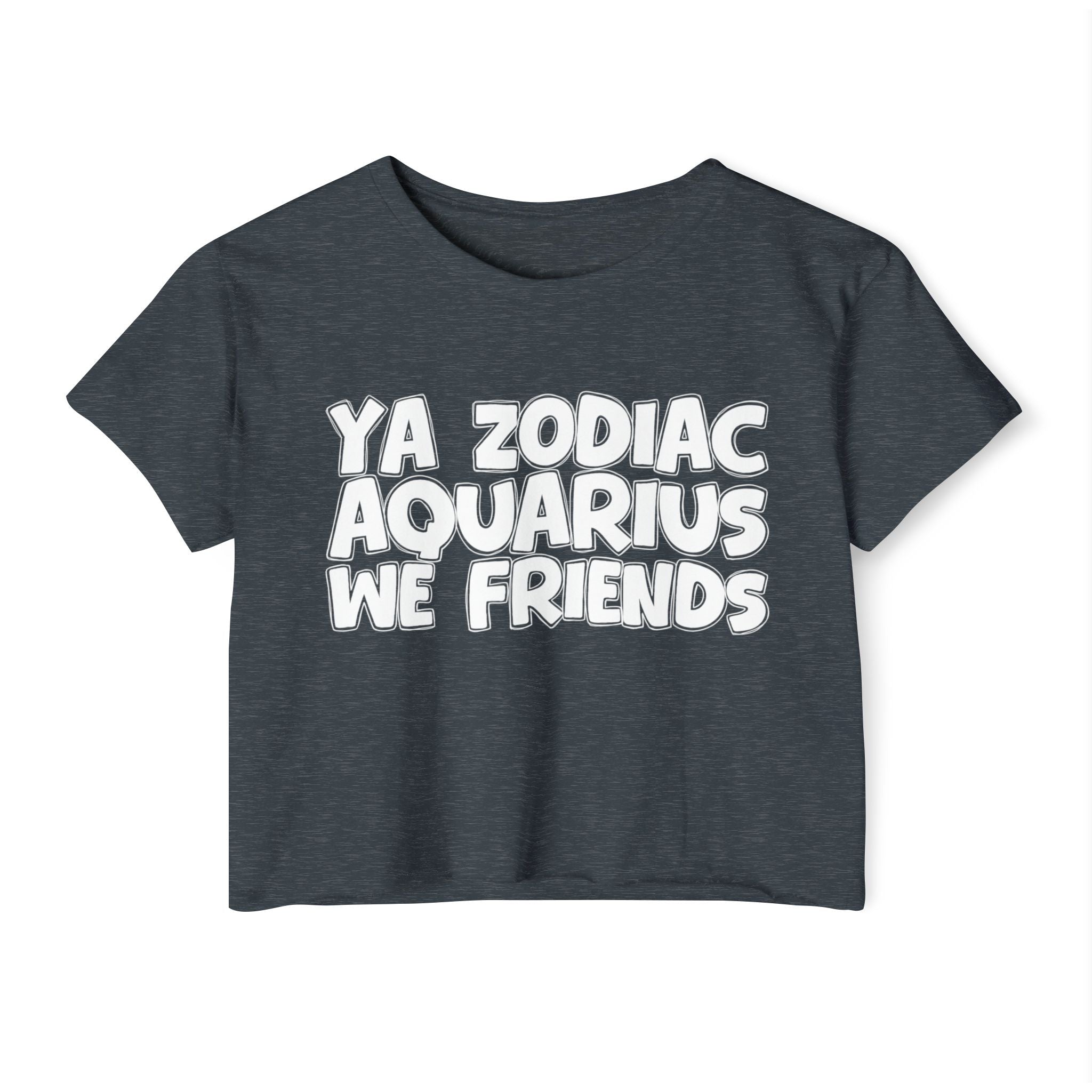 Ya Zodiac Aquarius We Friends - Fun Zodiac Sign Crop Top
