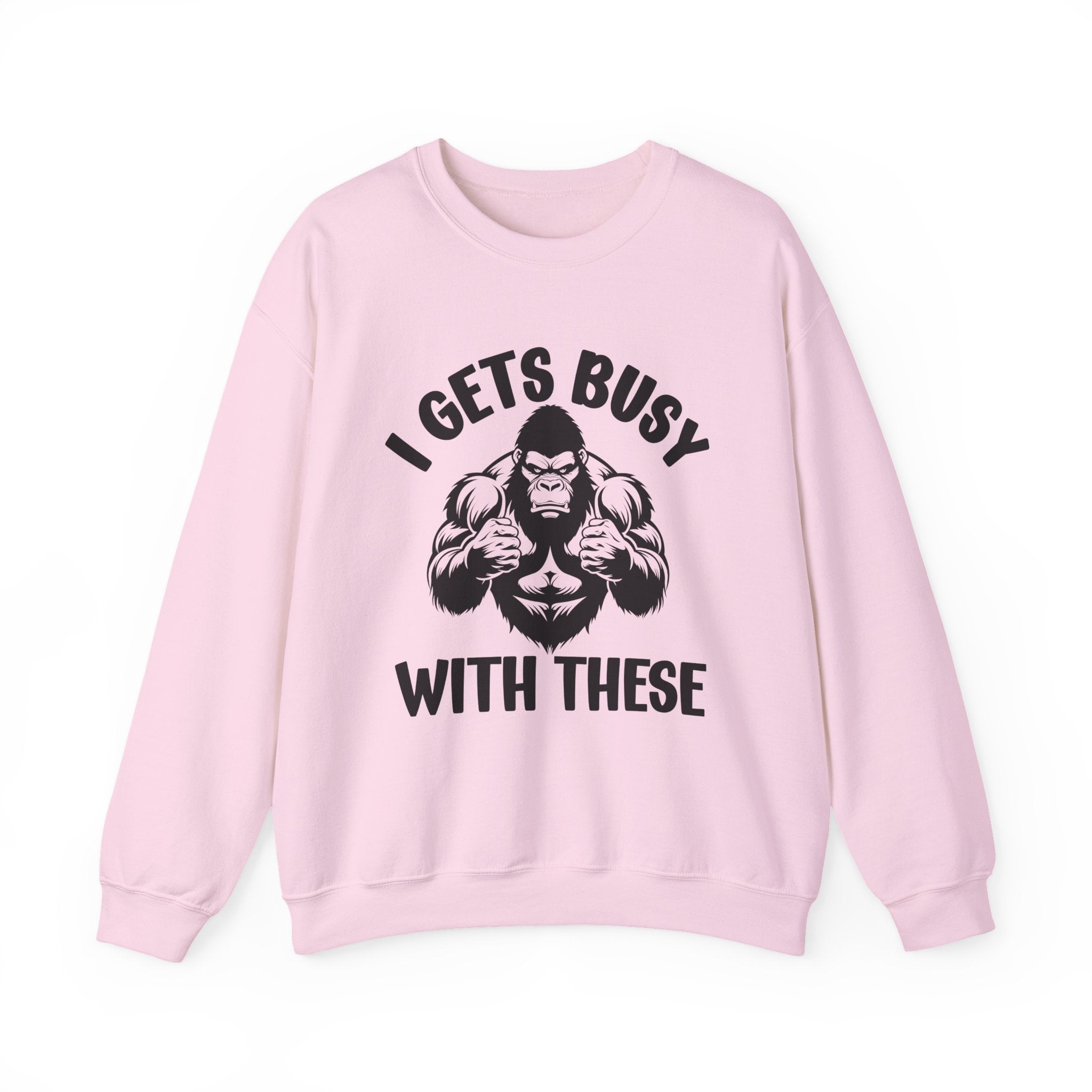 I Gets Busy With These - Funny Boxing MMA Fighter Sweatshirt