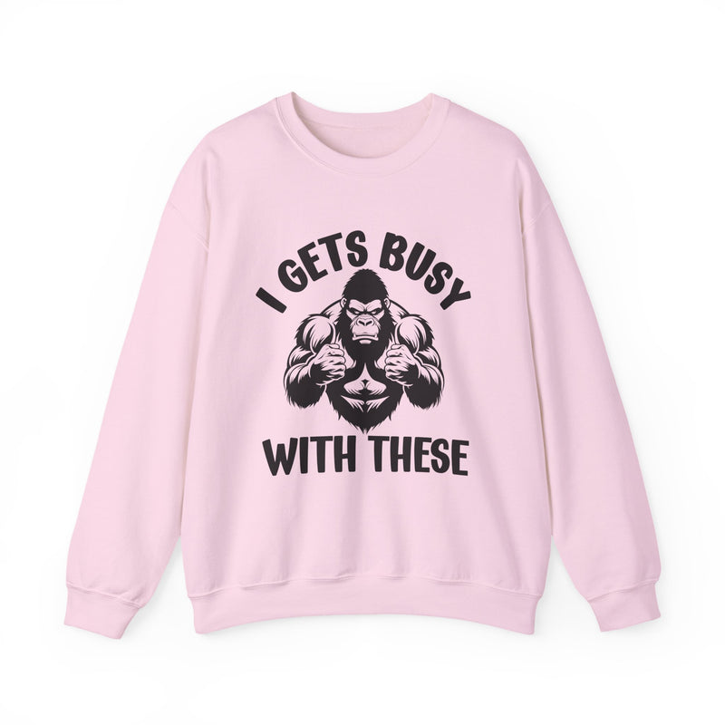 I Gets Busy With These — Sweatshirt alternate view 7: I GETS BUSY WITH THESE in bold statement lettering. Street Talk Designs sports statement apparel.