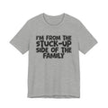 I'm From The Stuck Up Side Of The Family — Funny Family Gathering Tee