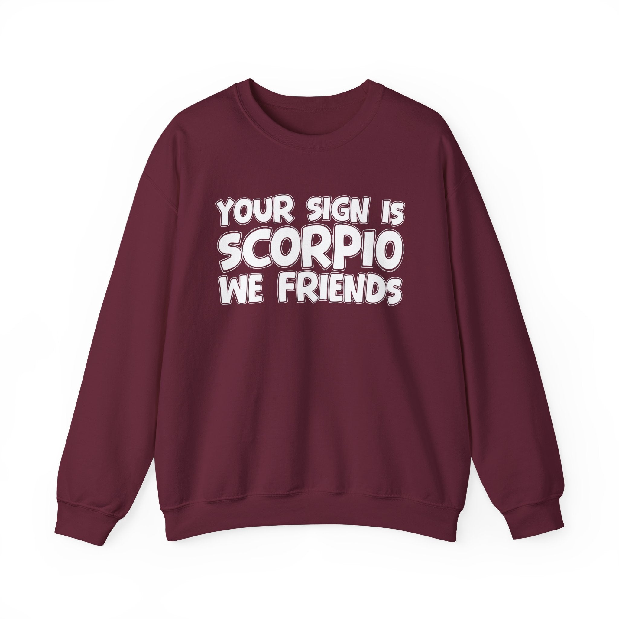 Your Sign is SCORPIO We Friends - Fun Astrological Pride Sweatshirt