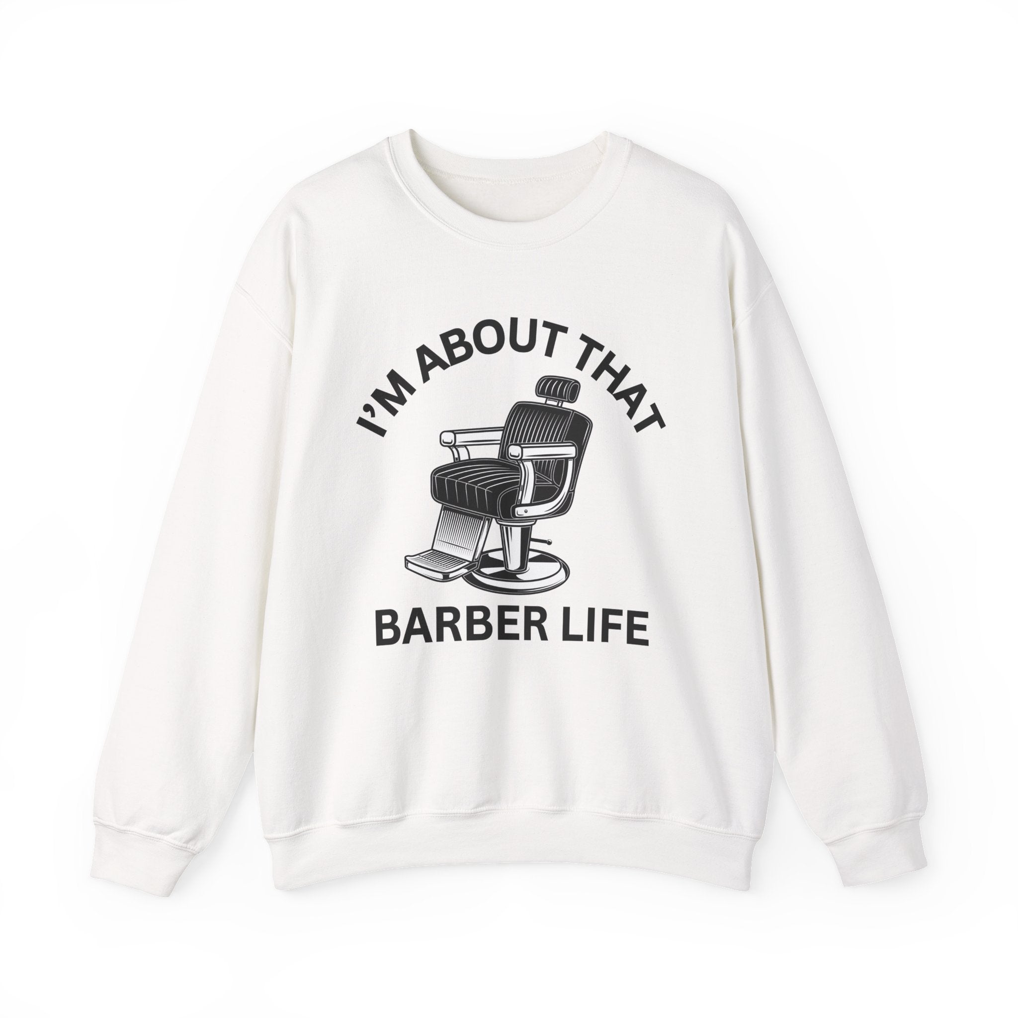 I'm About That Barber Life Sweatshirt