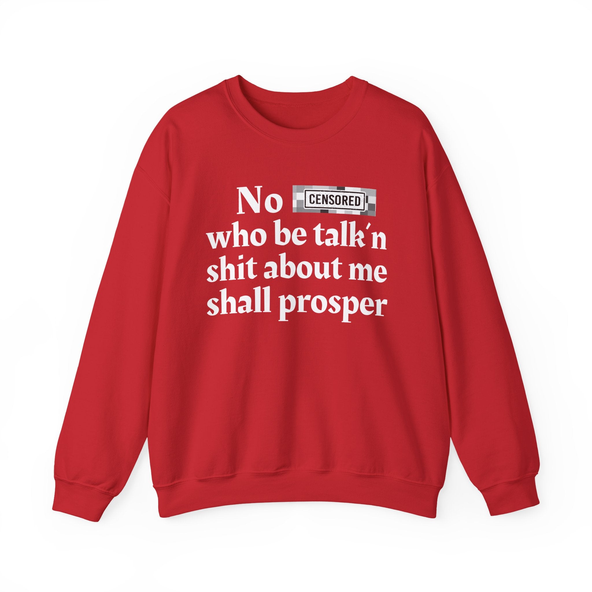 No Bitch Who Be Talk'n Shit About Me Shall Prosper — Bold Christian Statement Sweatshirt