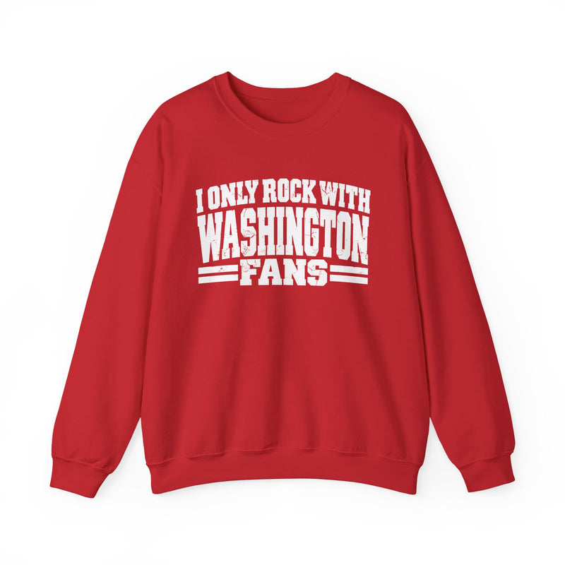 I Only Rock With Washington Fans －Fun Sports Sweatshirt