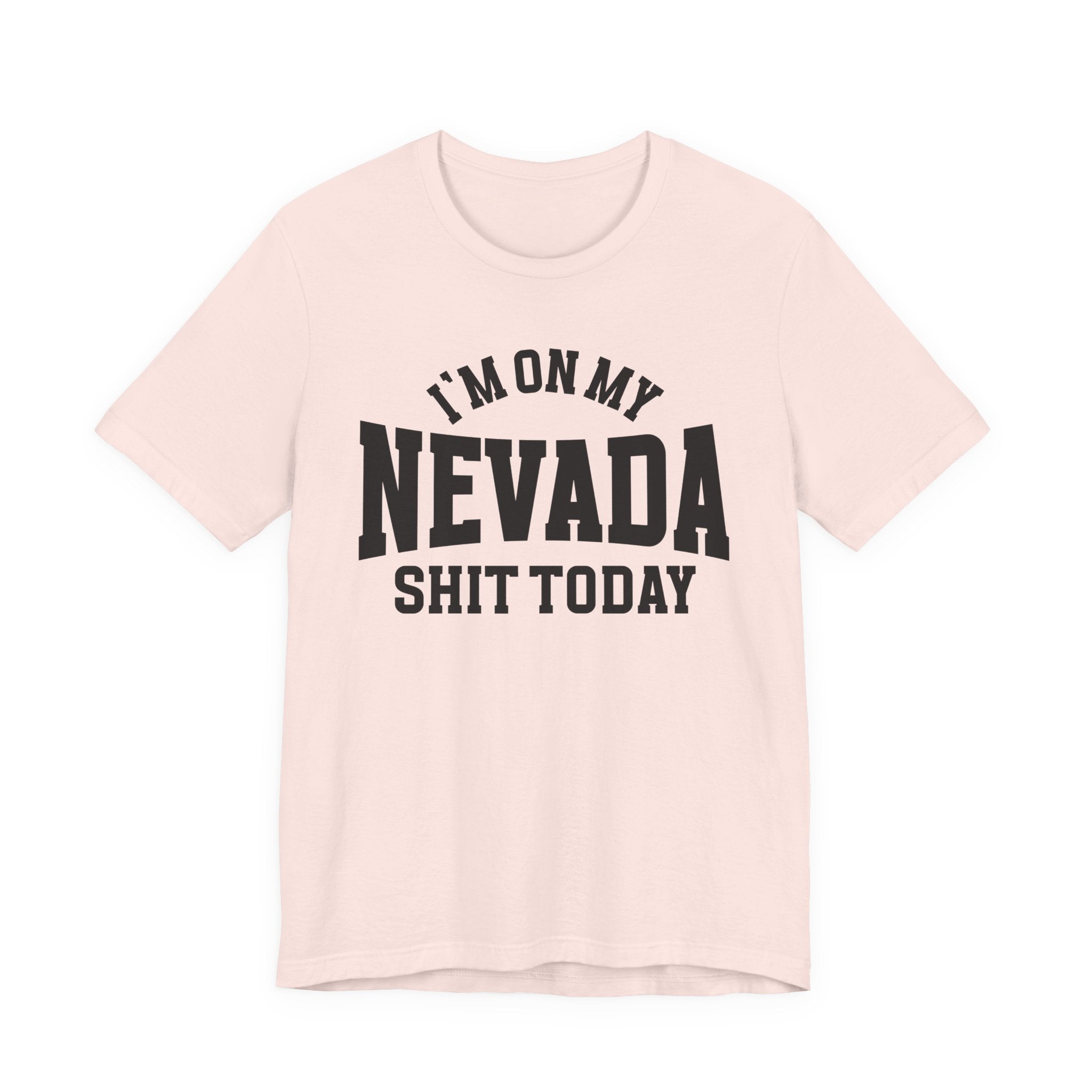 I'm On My Nevada Shit Today T-shirt
