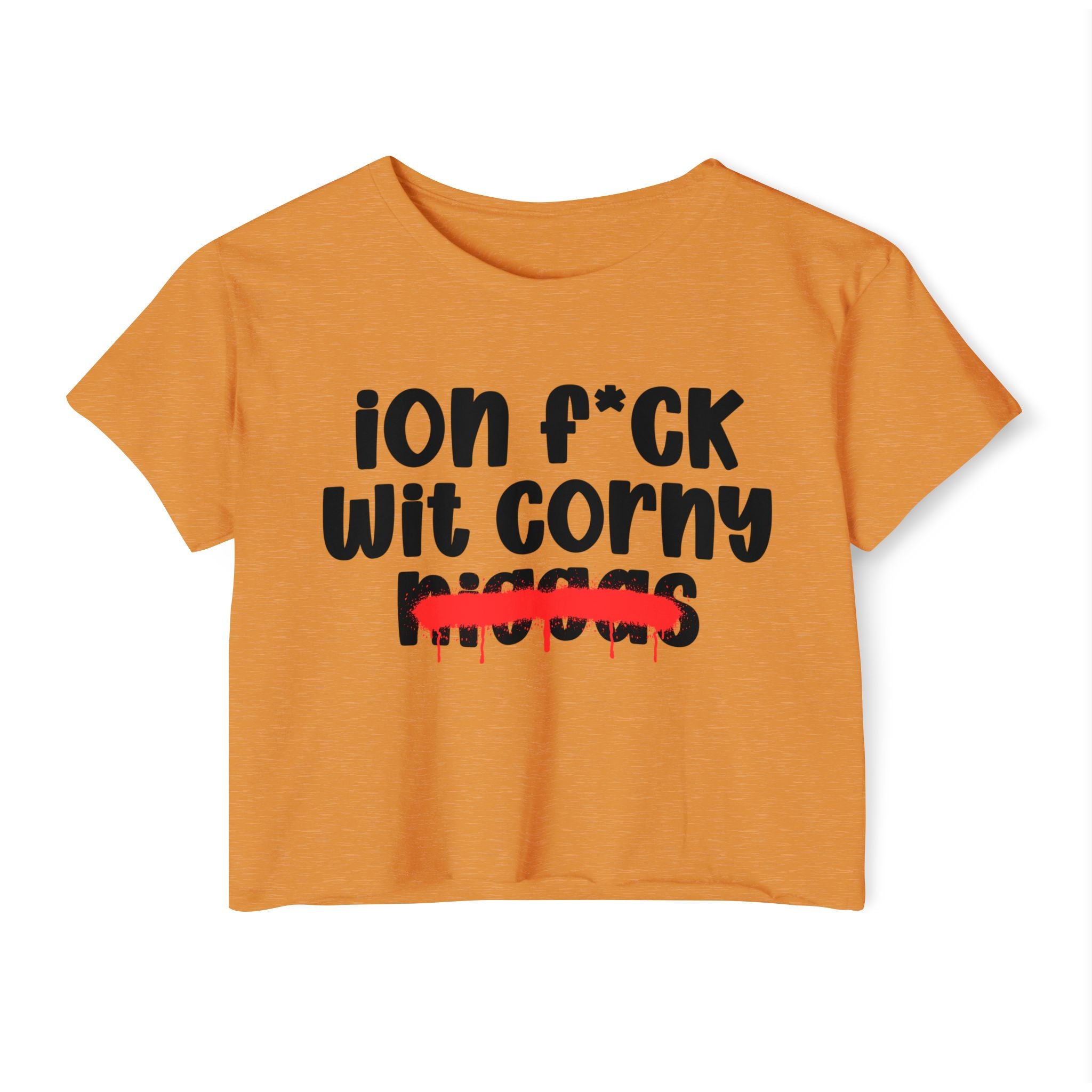 ION Fuck Wit Corny Niggas - Brutally Direct Statement Crop-top