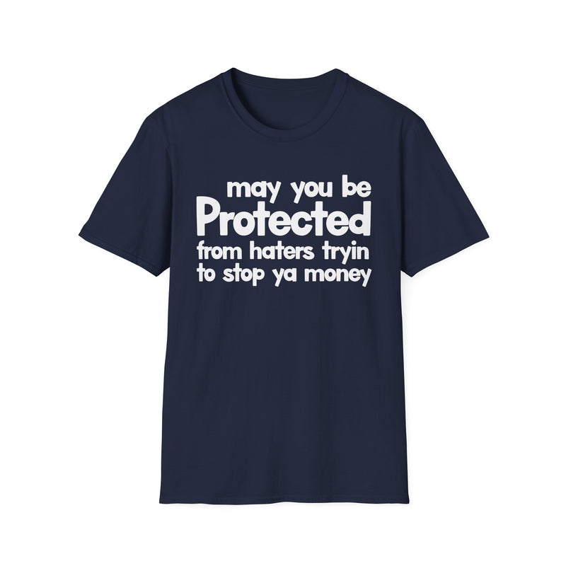 May You Be Protected From Haters Tryin To Stop Ya Money — T-Shirt alternate view 7: MAY YOU BE PROTECTED FROM HATERS TRYIN TO STOP YA MONEY in bold statement lettering. Street Talk Designs protection statement apparel.