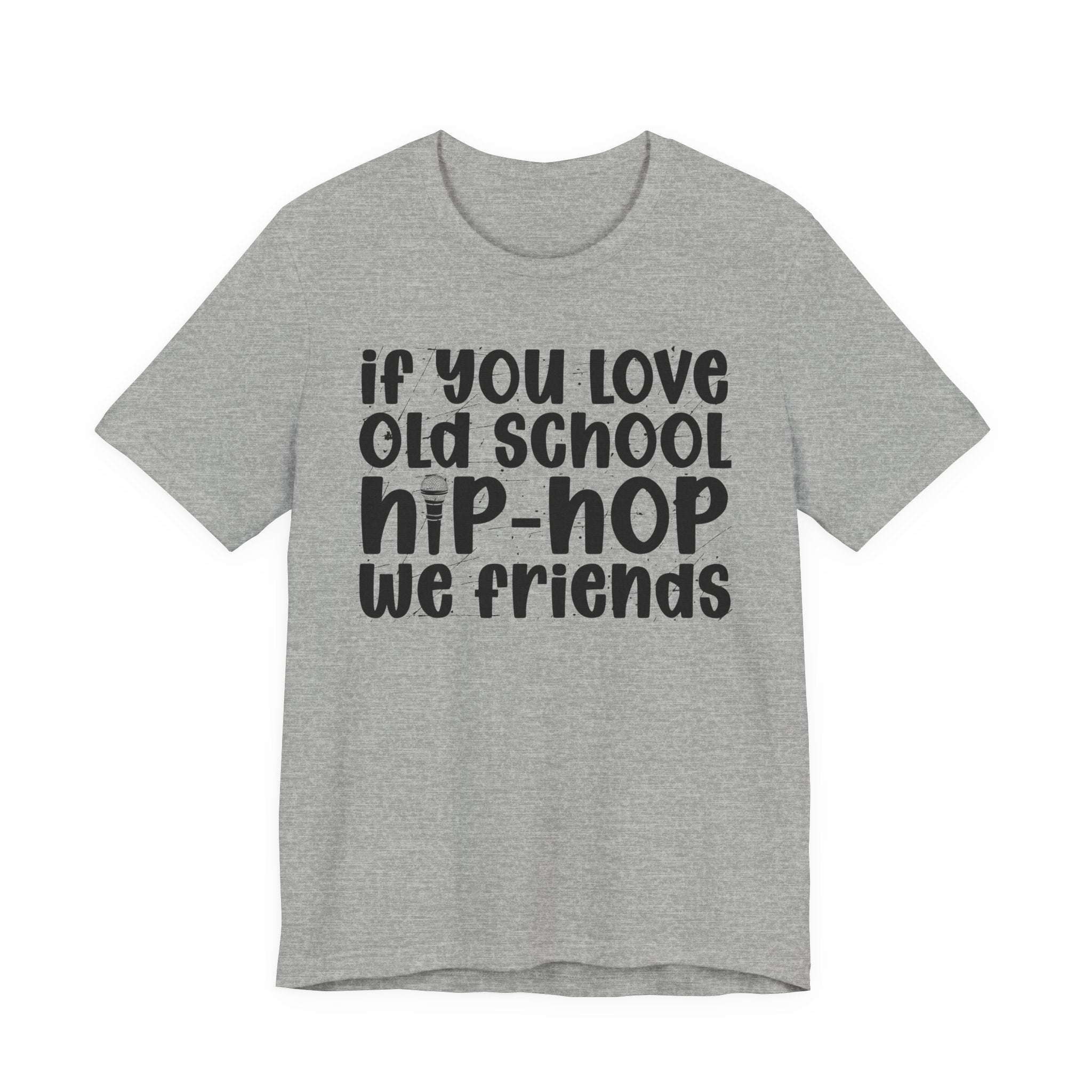 If You Love Old School Hip Hop We Friends - Reggaeton Fan T-Shirt
