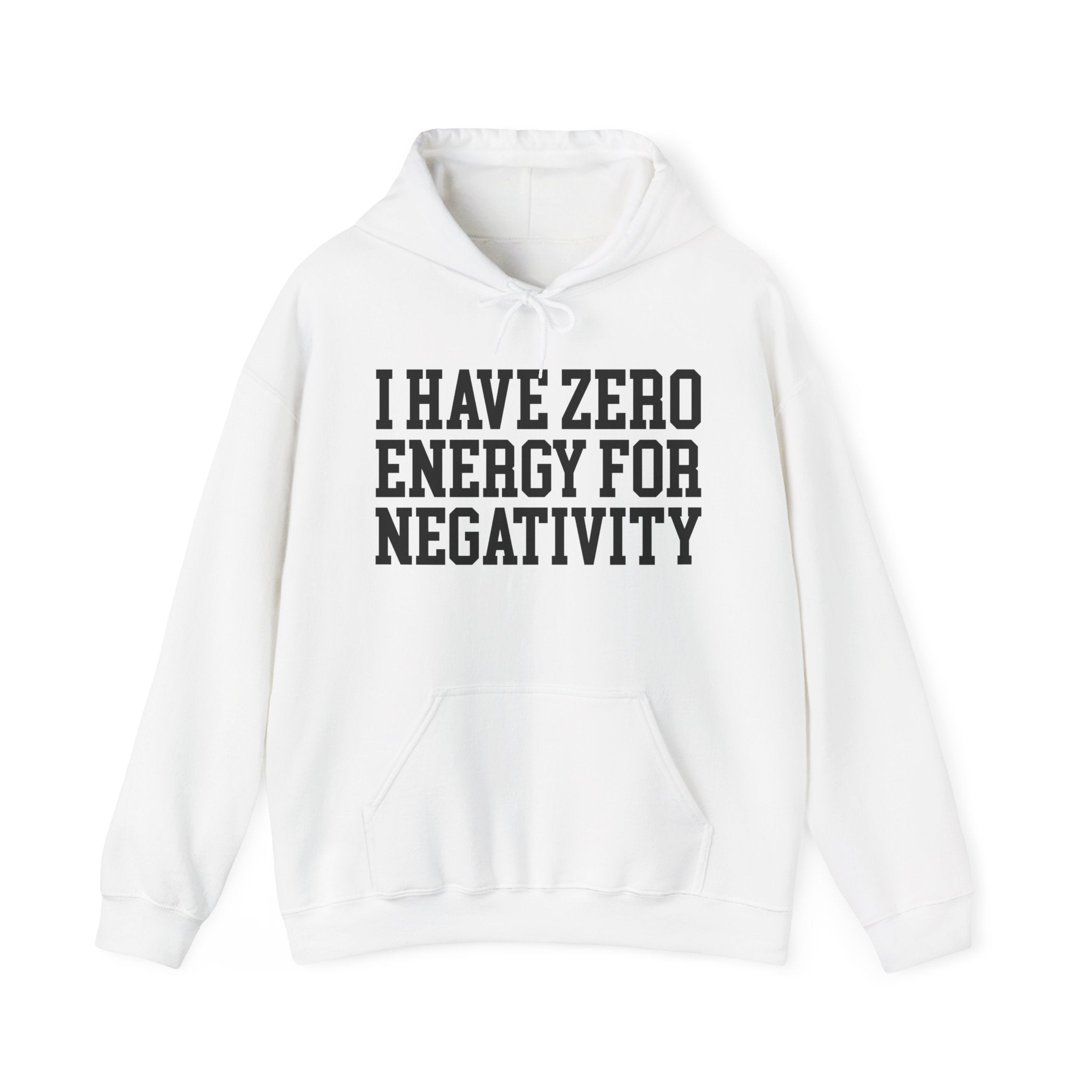 I Have Zero Energy For Negativity - Hoodie