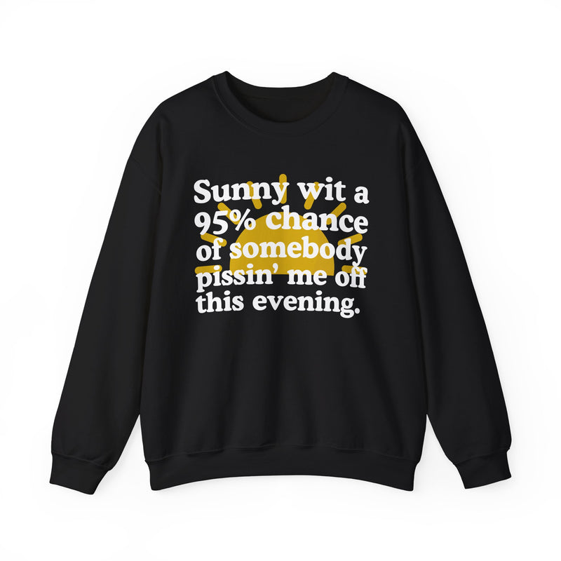 Sunny wit a 95% chance of Somebody Pissin' Me Off This Evening — Sweatshirt fabric detail close-up: SUNNY WIT A 95% CHANCE OF SOMEBODY PISSIN' ME OFF THIS EVENING in bold statement lettering. Street Talk Designs humor statement apparel.