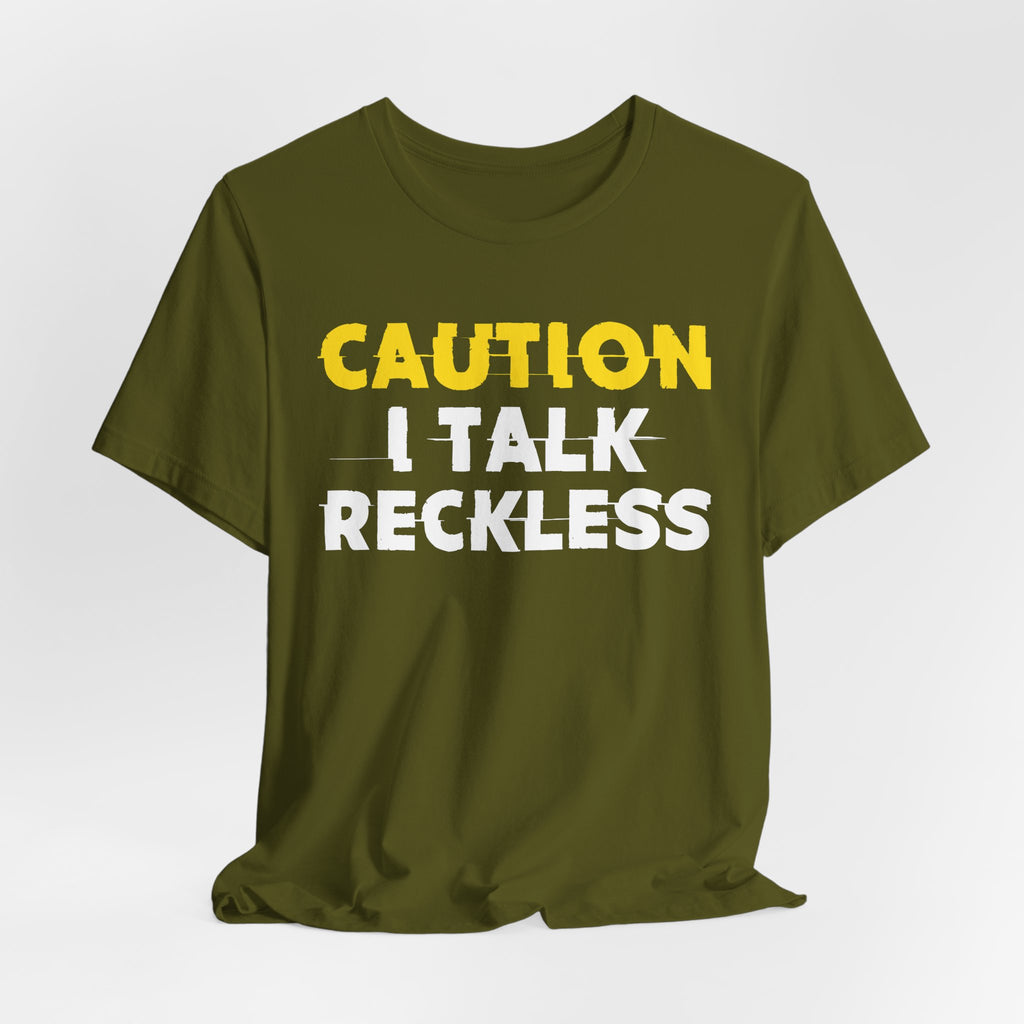 Caution I Talk Reckless  — Bold Warning Statement Tee