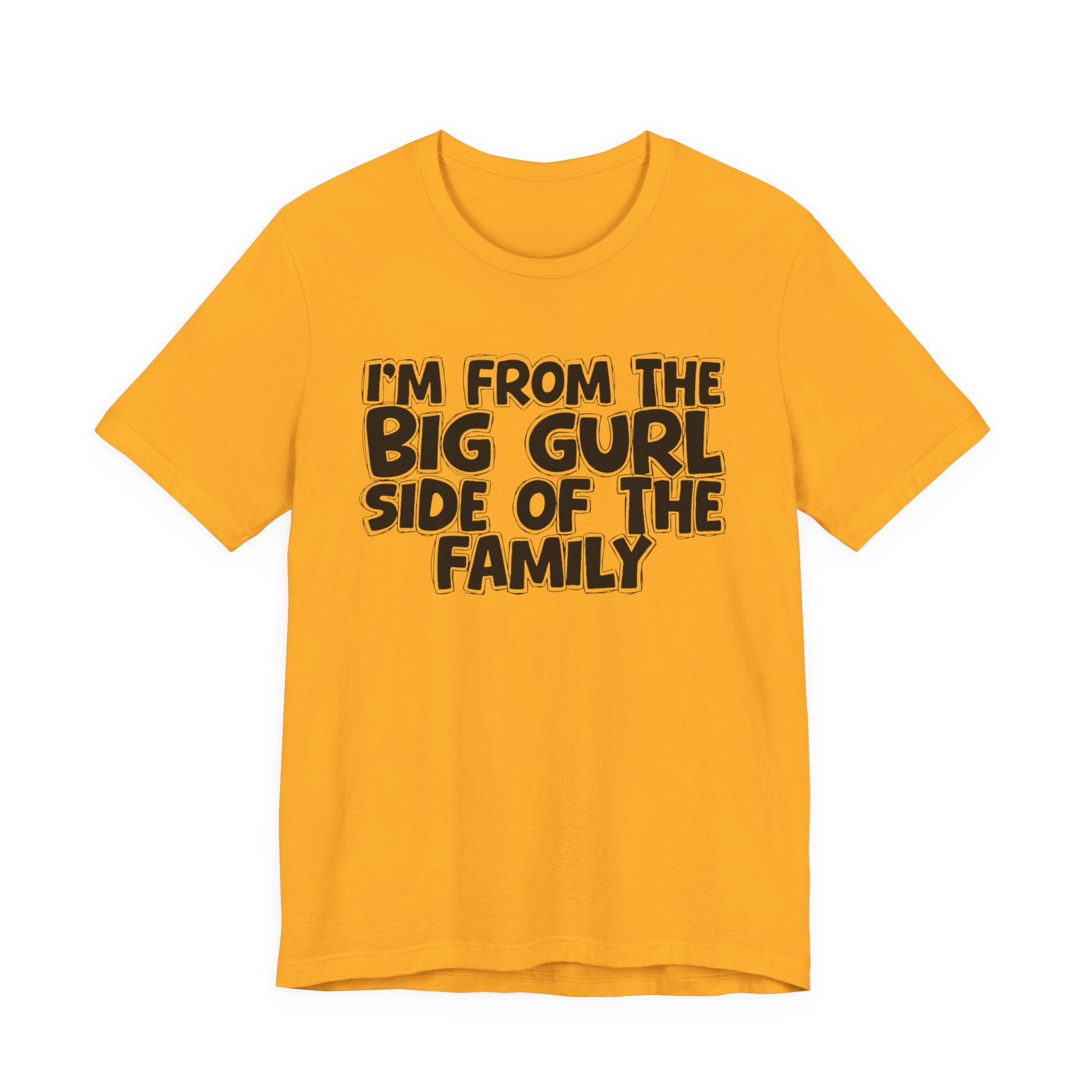 I'm From The Big Gurl Side of the Family — Funny Family Pride Tee