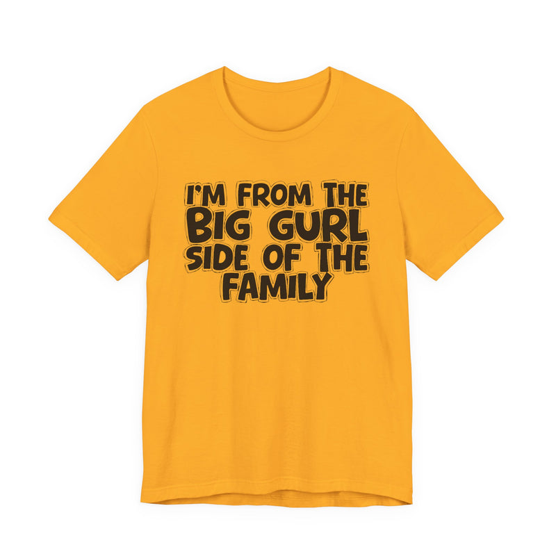 Heather Red t-shirt with bold chest statement text reading 'I'M FROM THE BIG GURL SIDE OF THE FAMILY,' front flat-lay view.