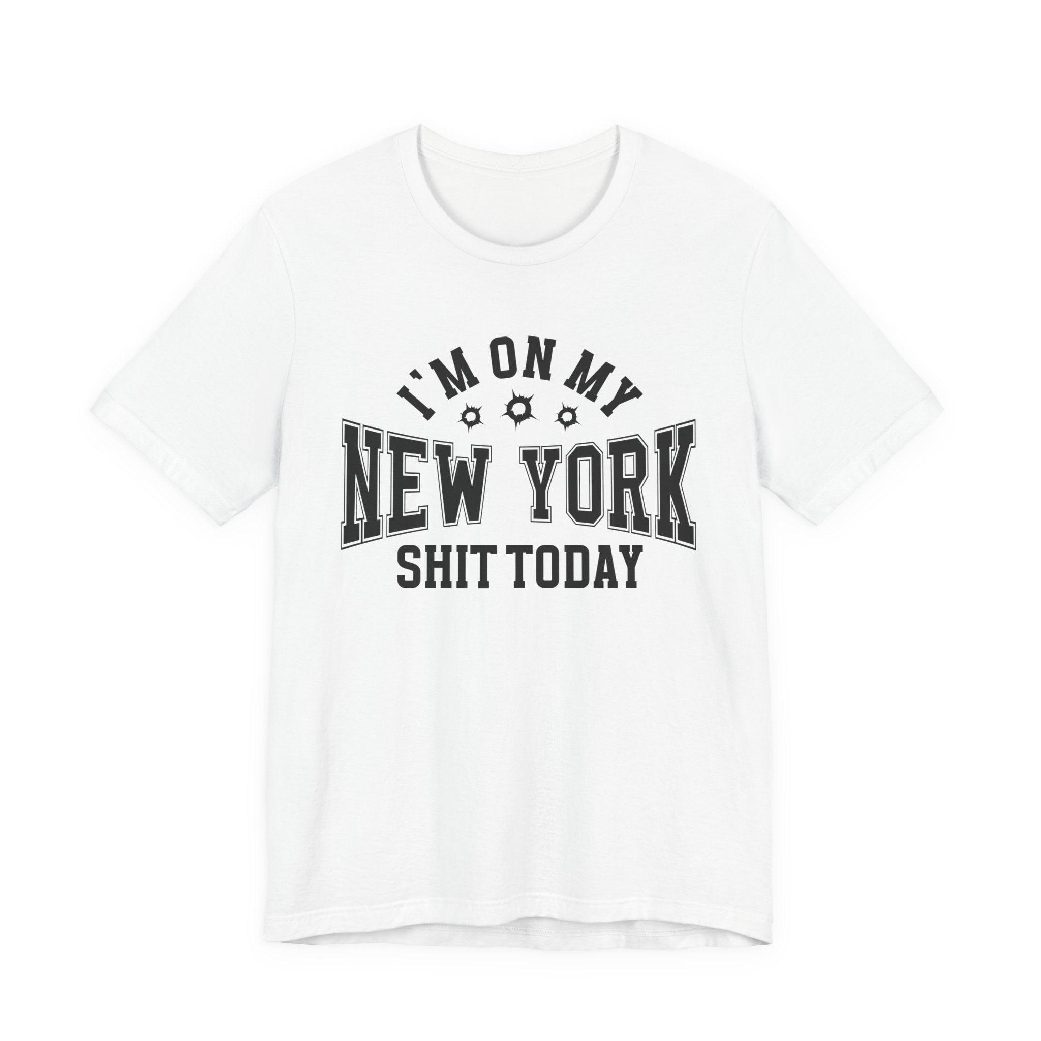 I'm On My New York Shit Today (Bullet Holes) T-shirt