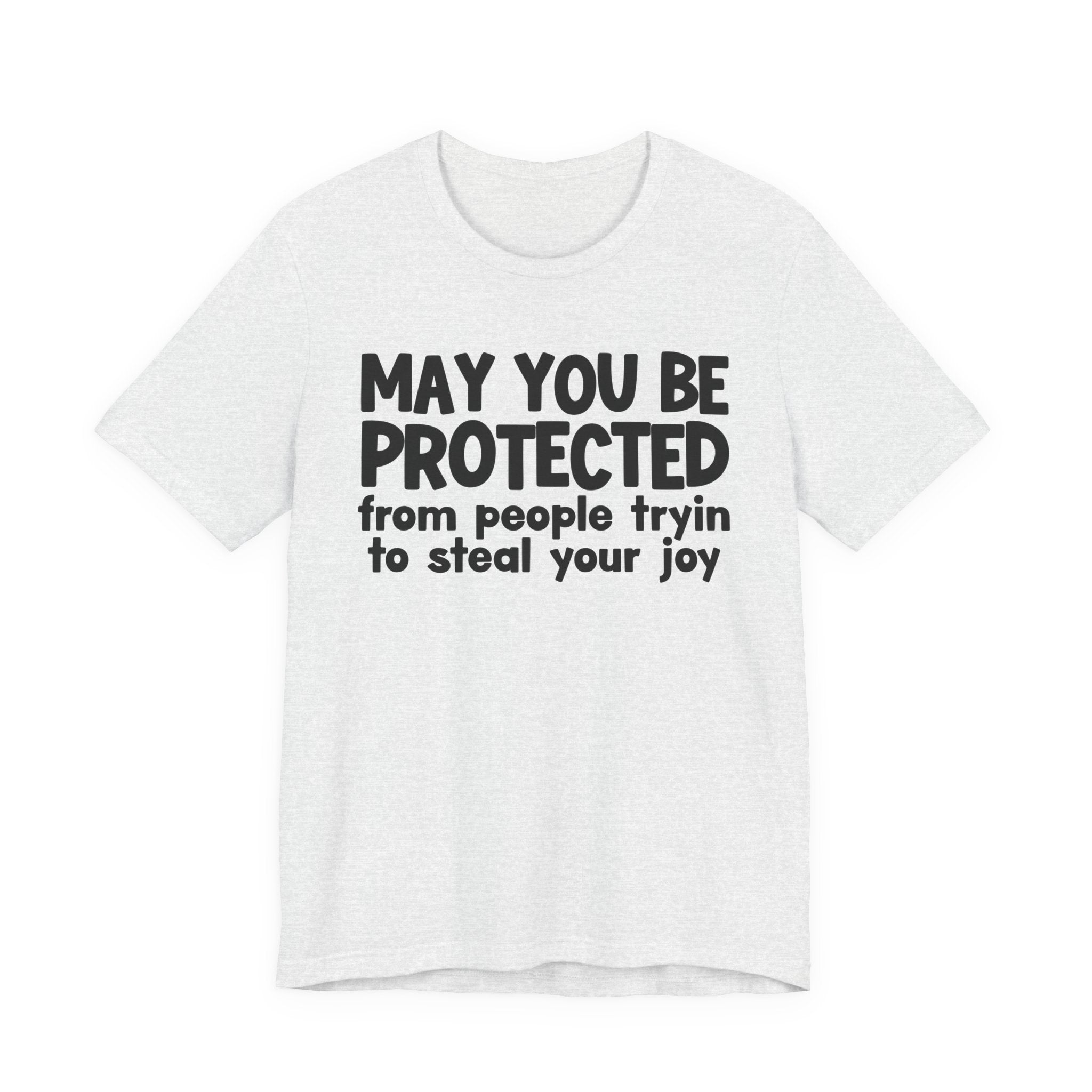 May You Be Protected From People Tryin To Steal your Joy  — Funny Sarcastic Prayer Tee