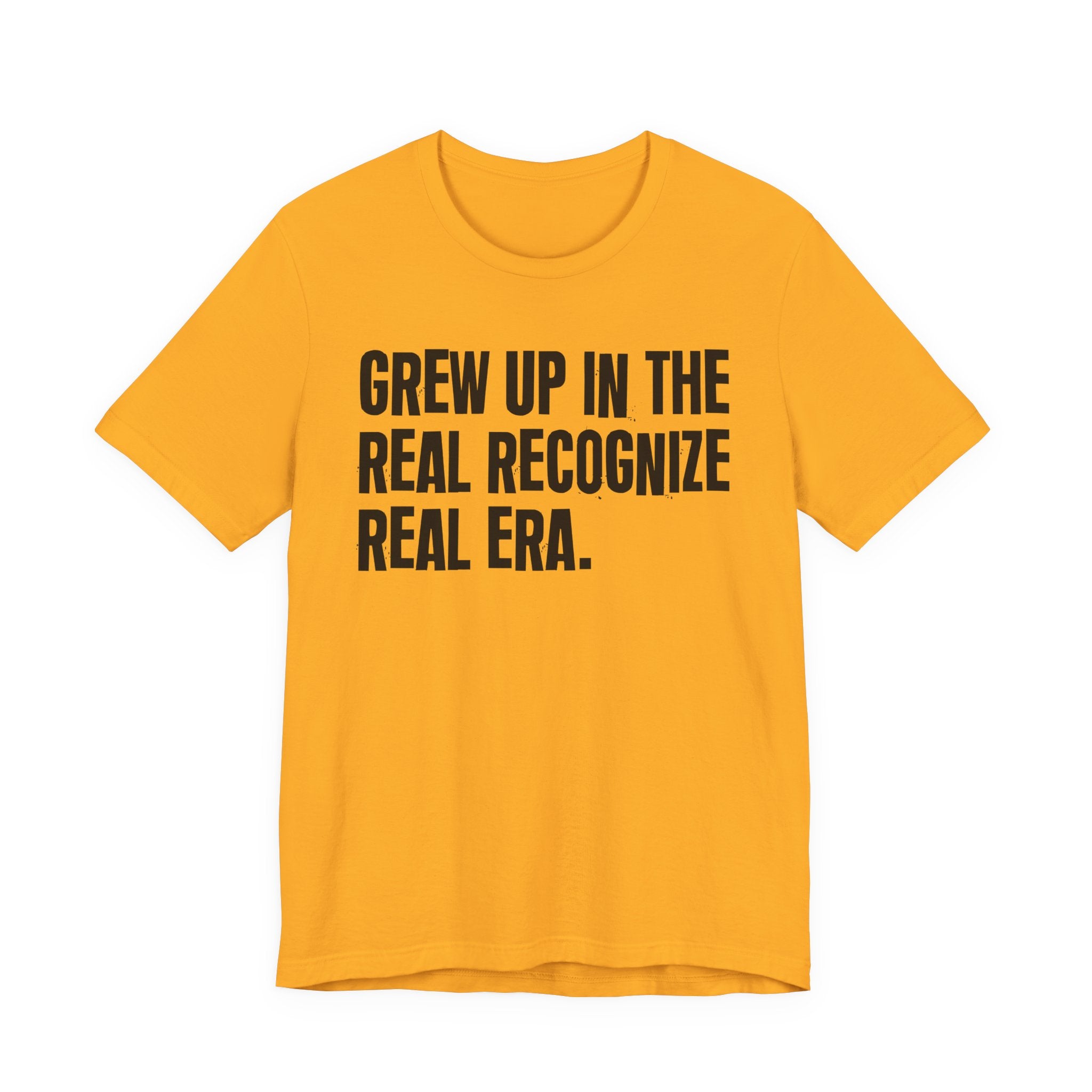 Grew Up In The Real Recognize Real Era - Hilarious Back In The Days  T-Shirt