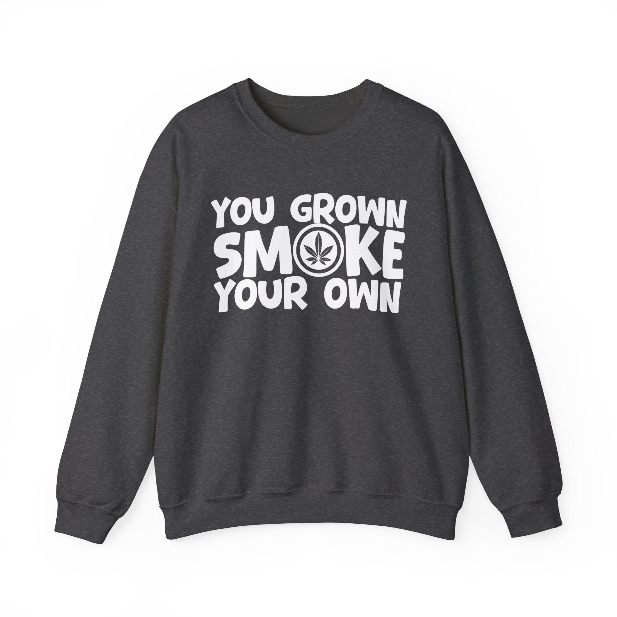 You Grown Smoke Your Own - Funny Back In The Days Sweatshirt