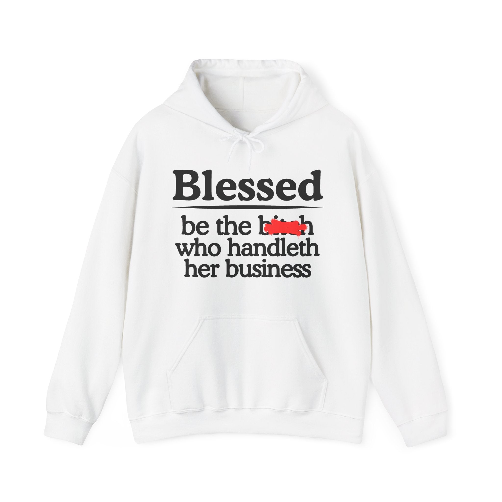Blessed Be The Bitch Who Handleth Her Business — Funny Inspirational Hoodie