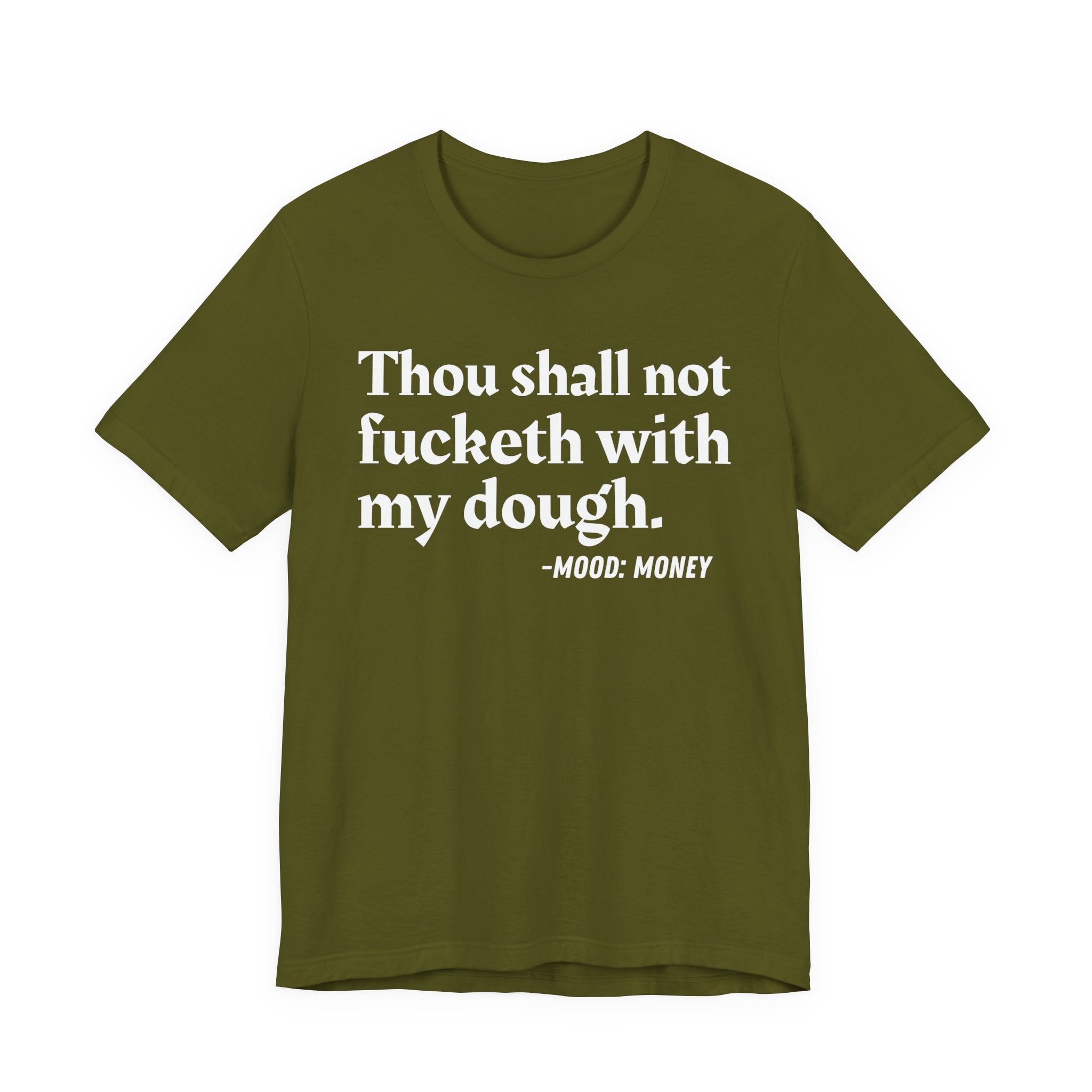 Thou Shall Not Fucketh With My Dough — Money Mood T-Shirt