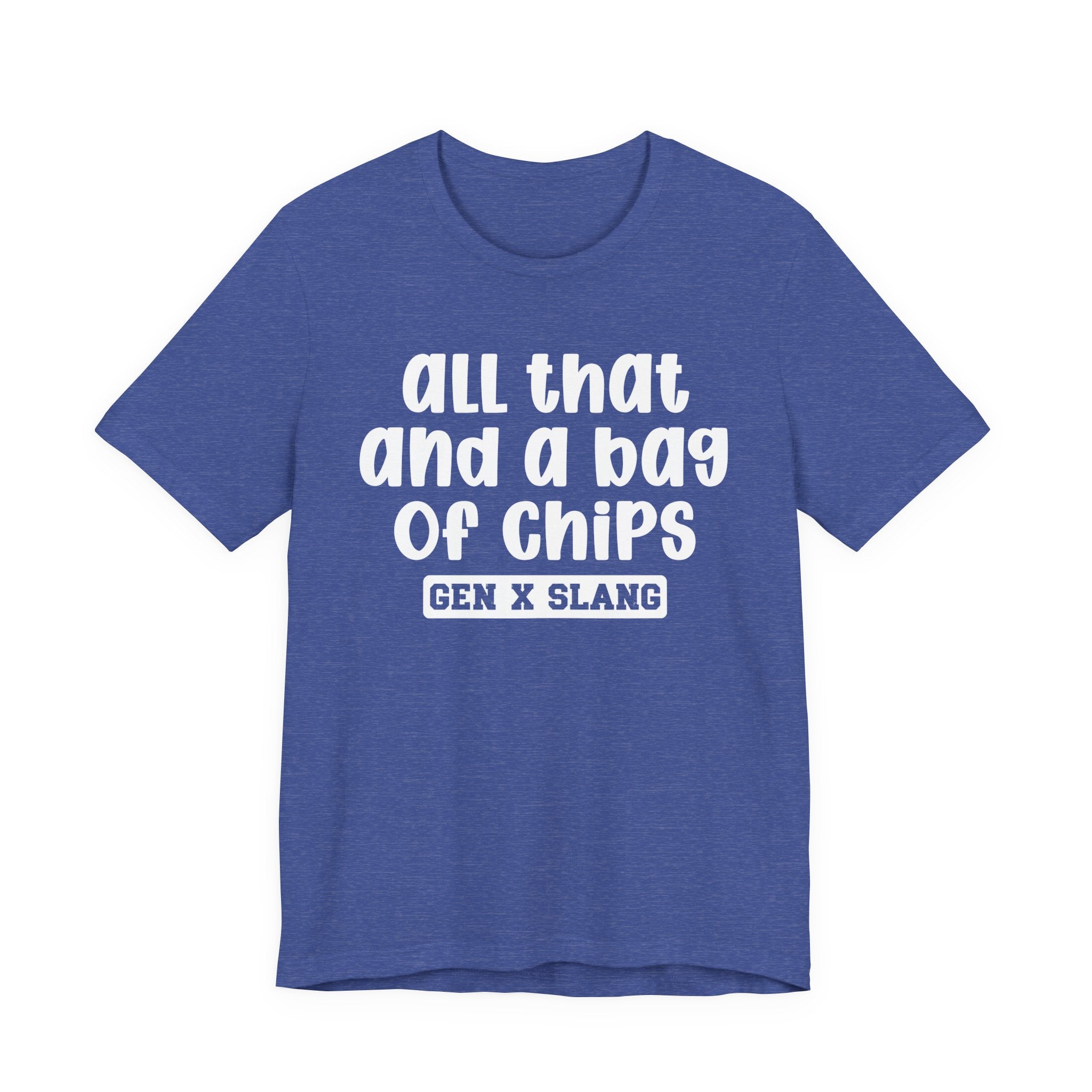 Gen X Slang T-Shirt - All That And A Bag Of Chips - Retro Humor Tee