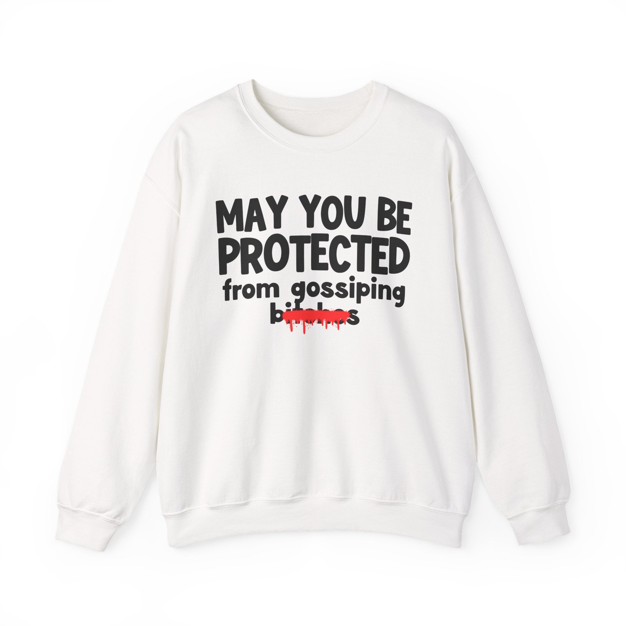 May You Be Protected From Gossiping Bitches — Funny Protection Statement Sweatshirt