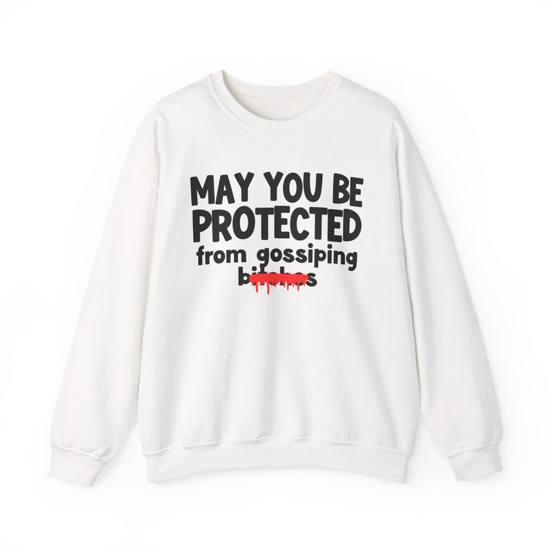 May You Be Protected From Gossiping Bitches — Funny Protection Statement Sweatshirt