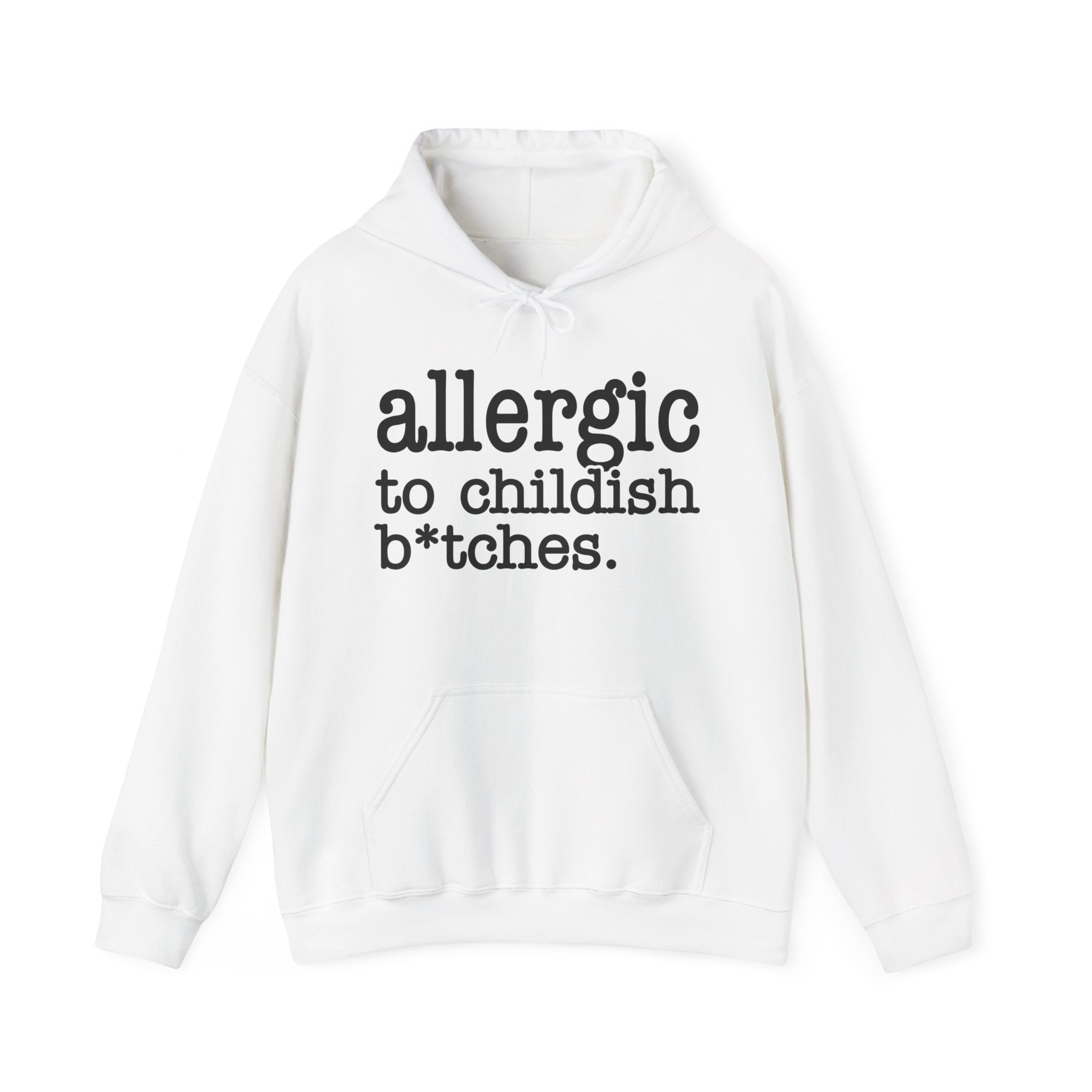 Allergic To Childish Bitches — Hoodie