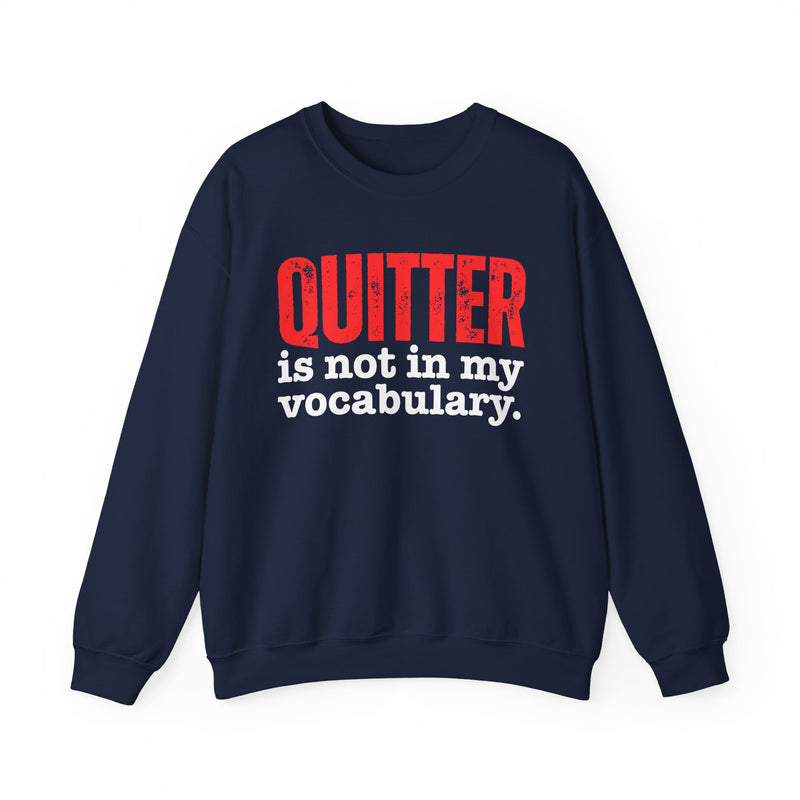 Graphic sweatshirt with bold statement lettering reading "QUITTER IS NOT IN MY VOCABULARY", front view, product mockup