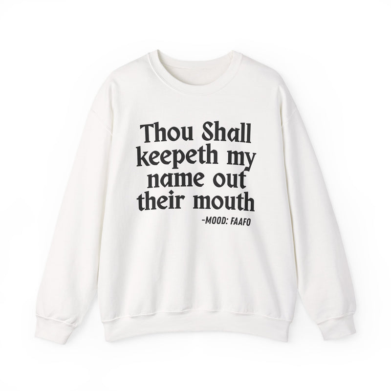 Sweatshirt with text design reading “THOU SHALL KEEPETH MY NAME OUT THEIR MOUTH”, front view