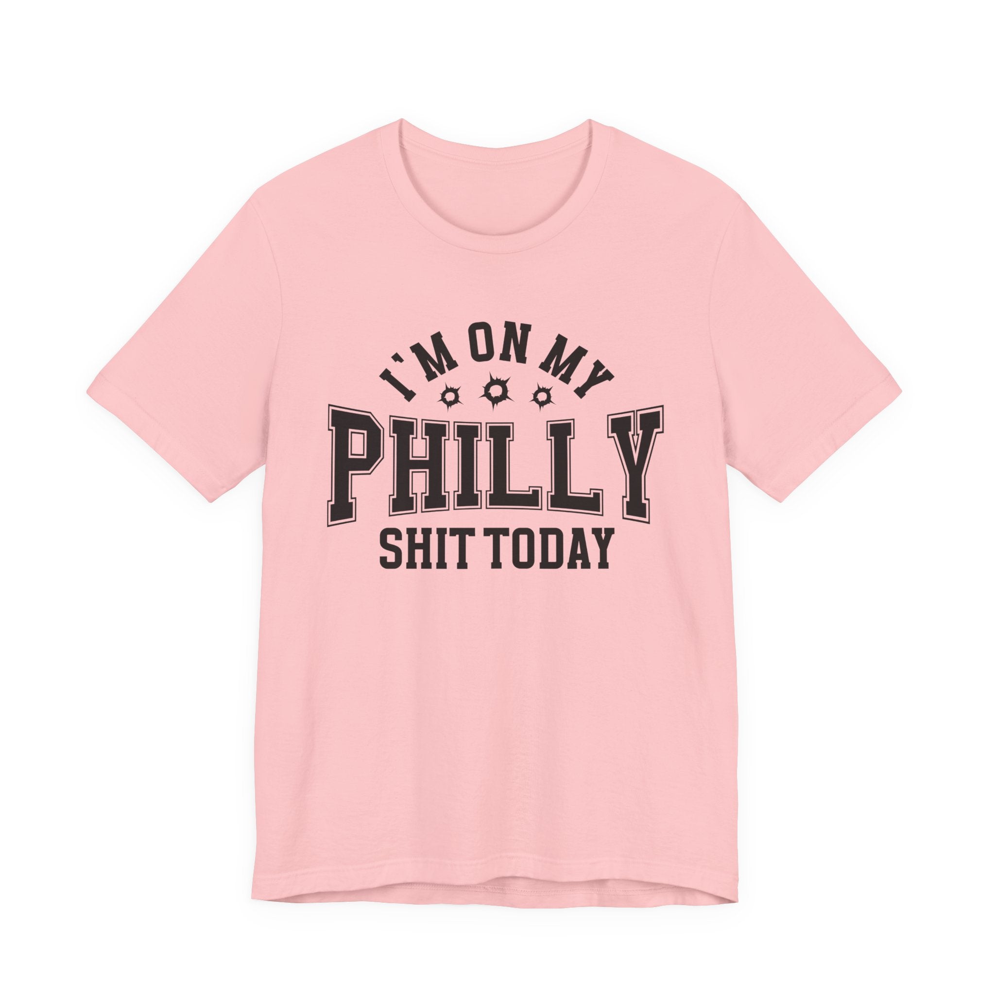 I'm On My Philly Shit Today (Bullet Holes) T-shirt