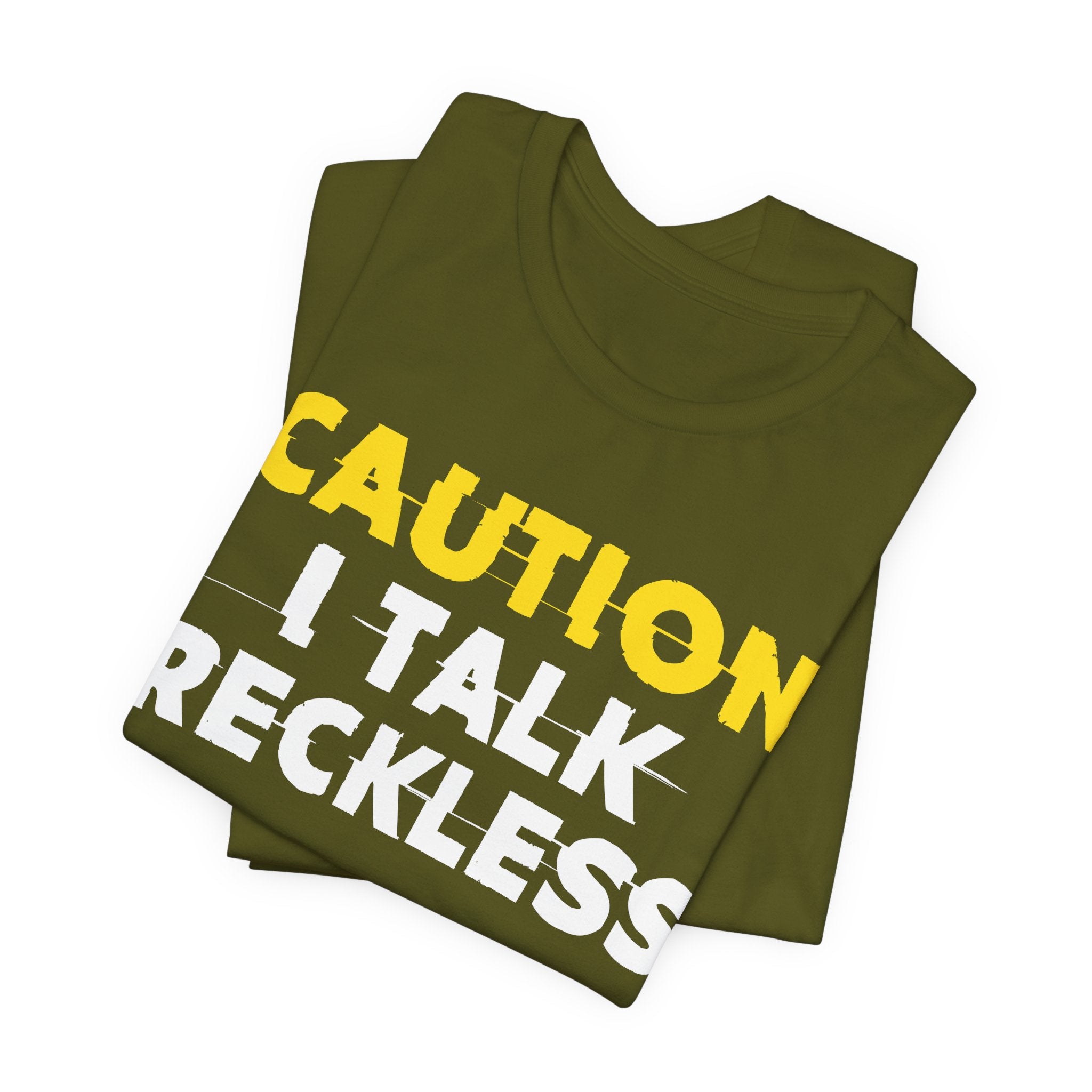 Caution I Talk Reckless  — Bold Warning Statement Tee