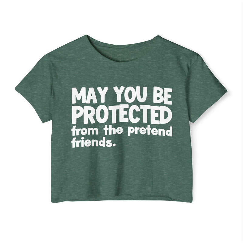 May You Be Protected From The Pretend Friends - Funny Sarcastic Prayer Crop Top