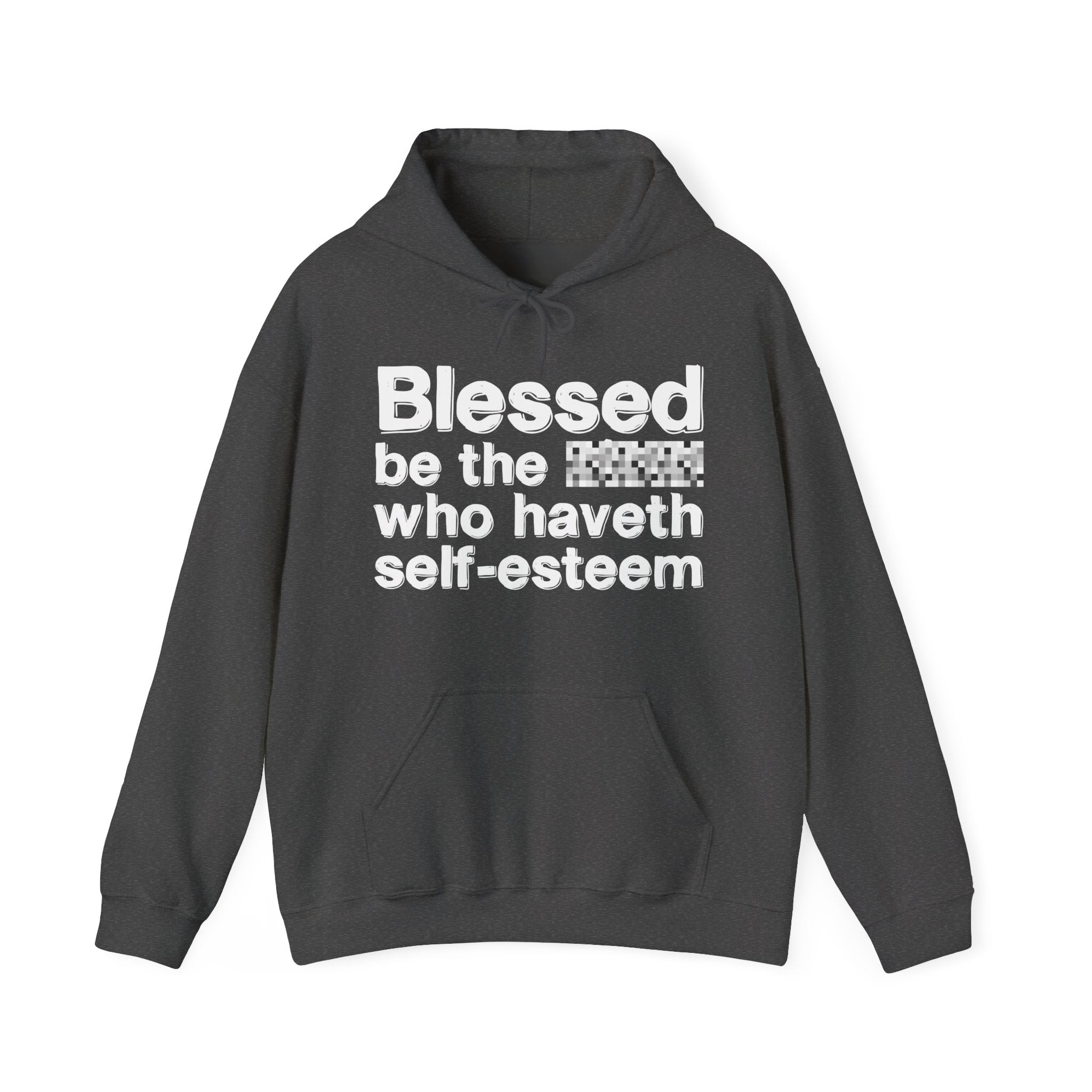 Blessed Be The Bitch Who Haveth Self-Esteem - Funny Inspirational Hoodie