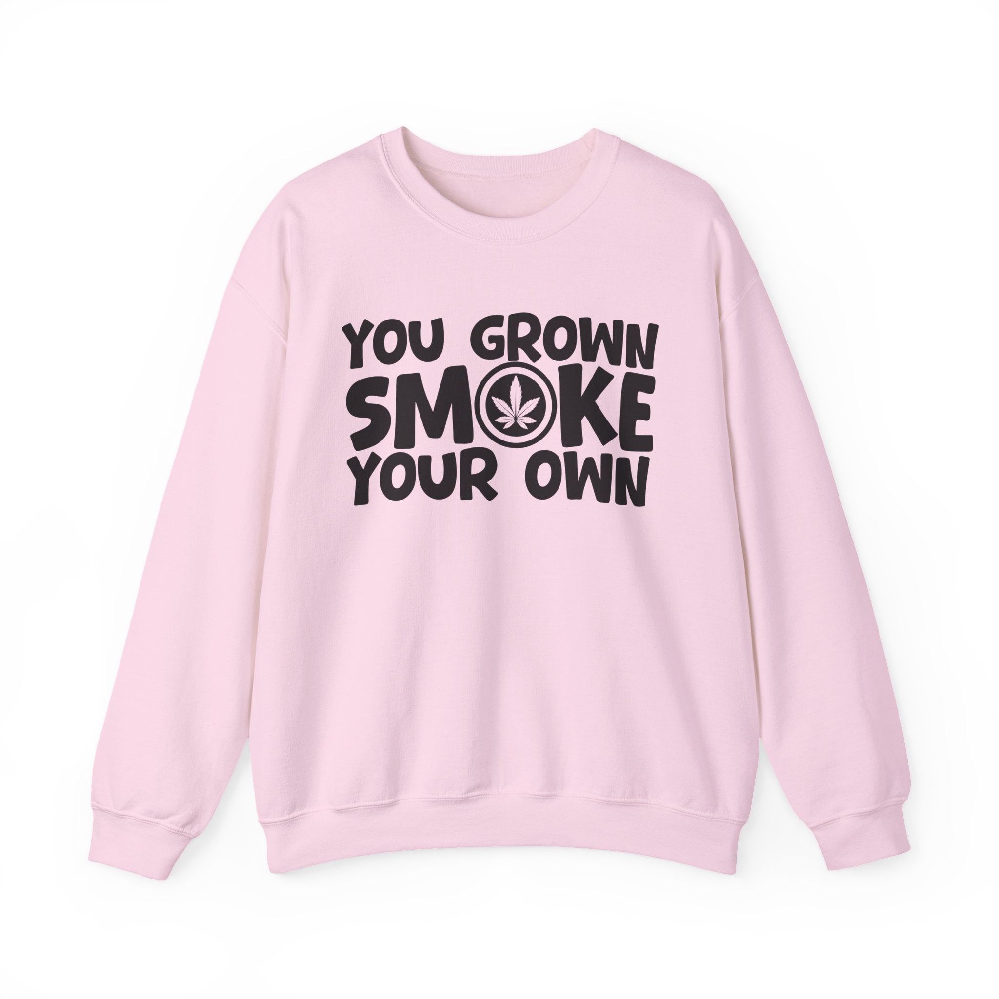 You Grown Smoke Your Own - Funny Back In The Days Sweatshirt