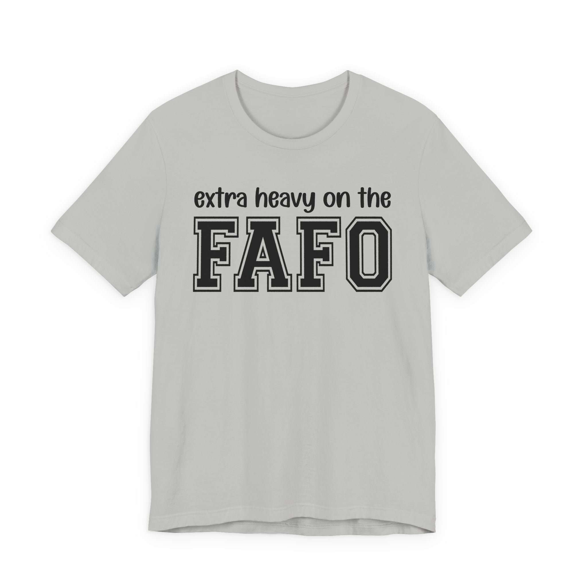 Extra Heavy On The FAFO T-shirt