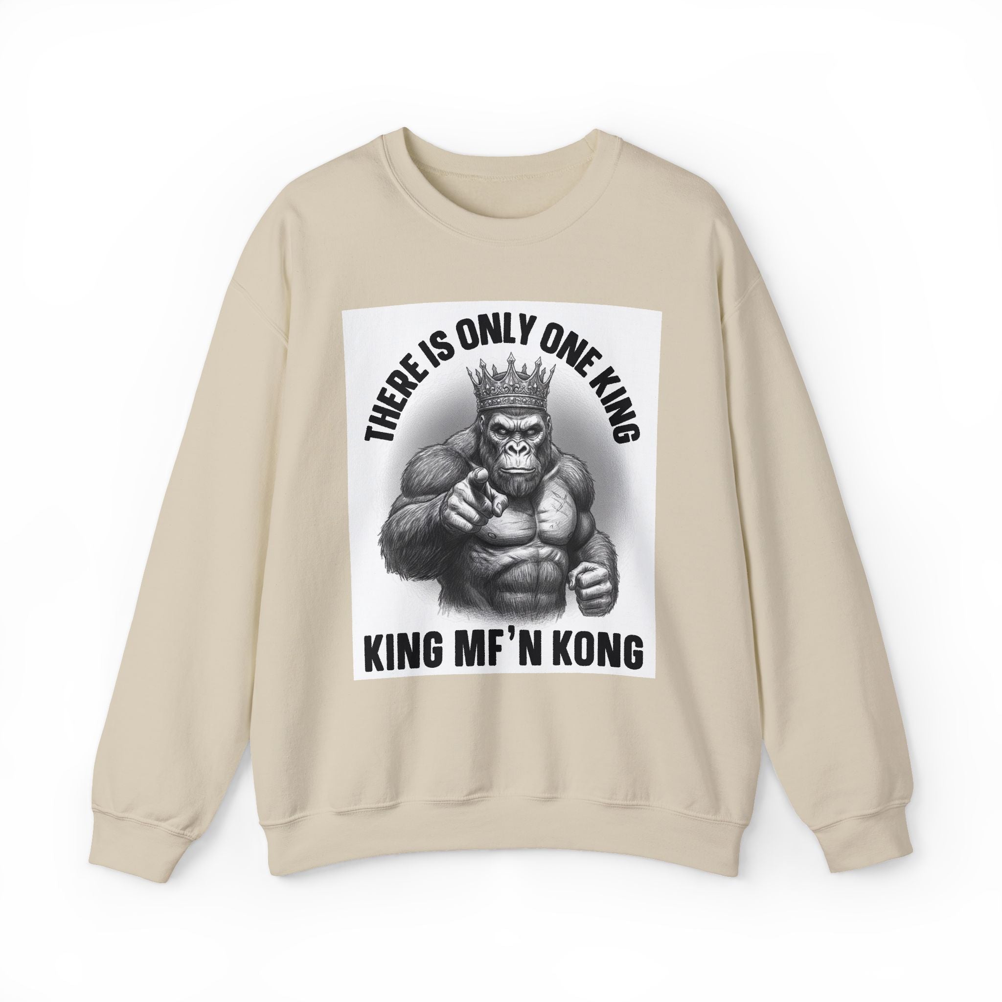 There Is Only One King:  King MF'n Kong - Sweatshirt