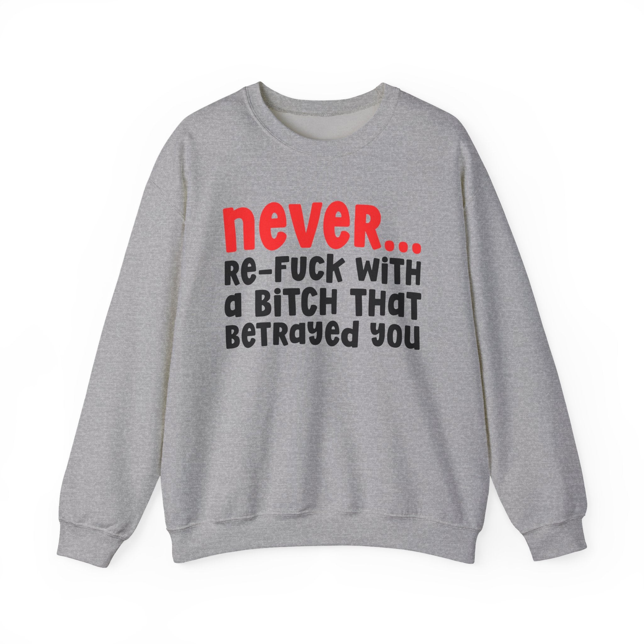 Never Re-Fuck With A Bitch That Betrayed You － Urban Warning Sweatshirt