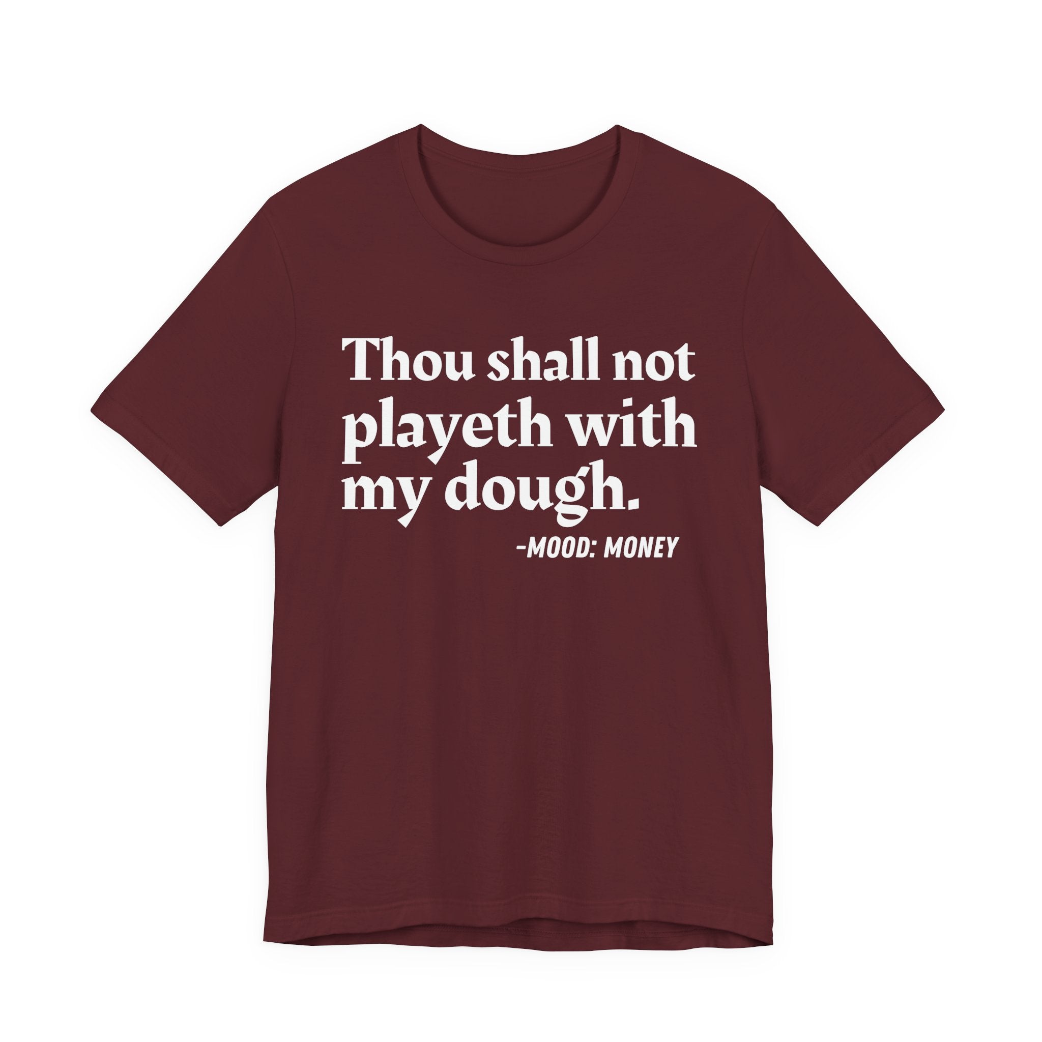 Thou Shall Not Playeth With My Dough — Funny Financial Humor T-Shirt