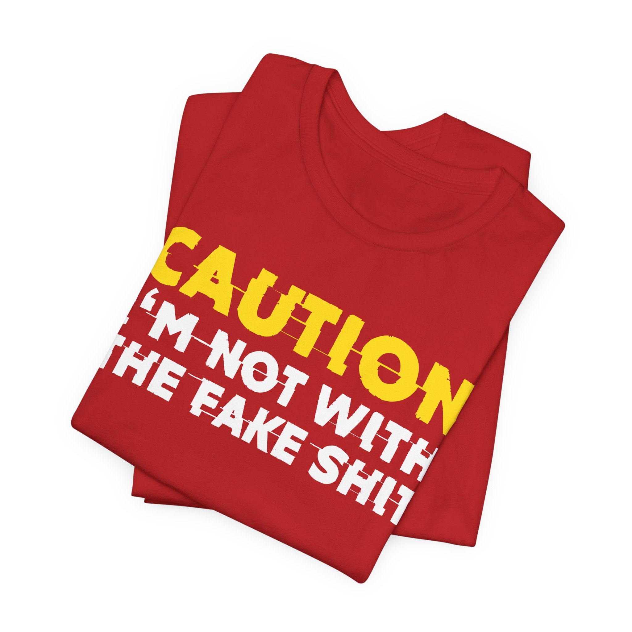 Caution I'm Not With The Fake Shit — Bold Warning Statement Tee