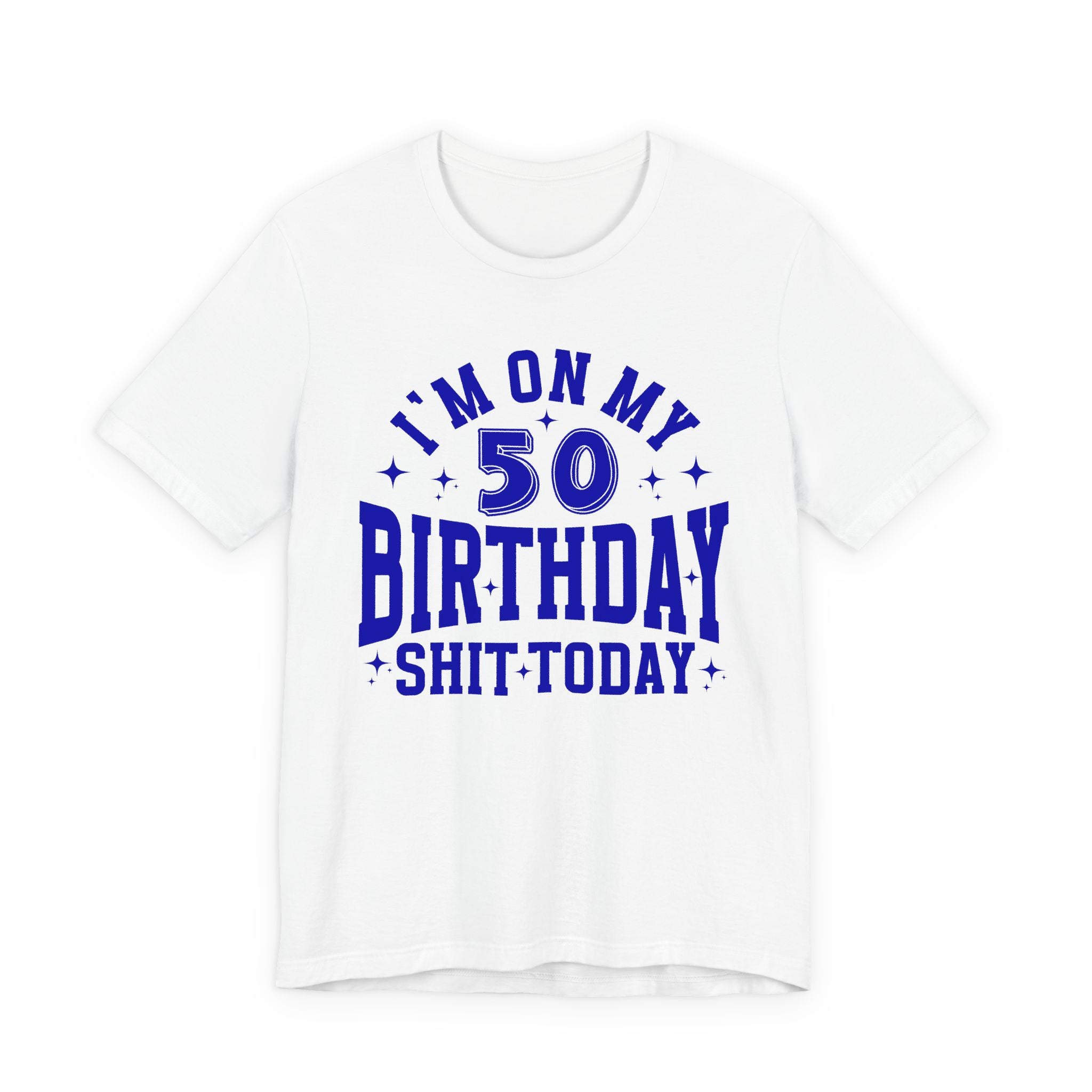 I'm On My 50 Birthday Shit Today T-Shirt