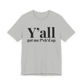 Y'all Got Me Fuck'd Up T-shirt